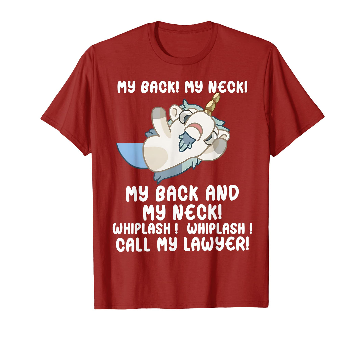 My Back My Neck Whiplash Call My Lawyer - Funny Unicorn T-Shirt