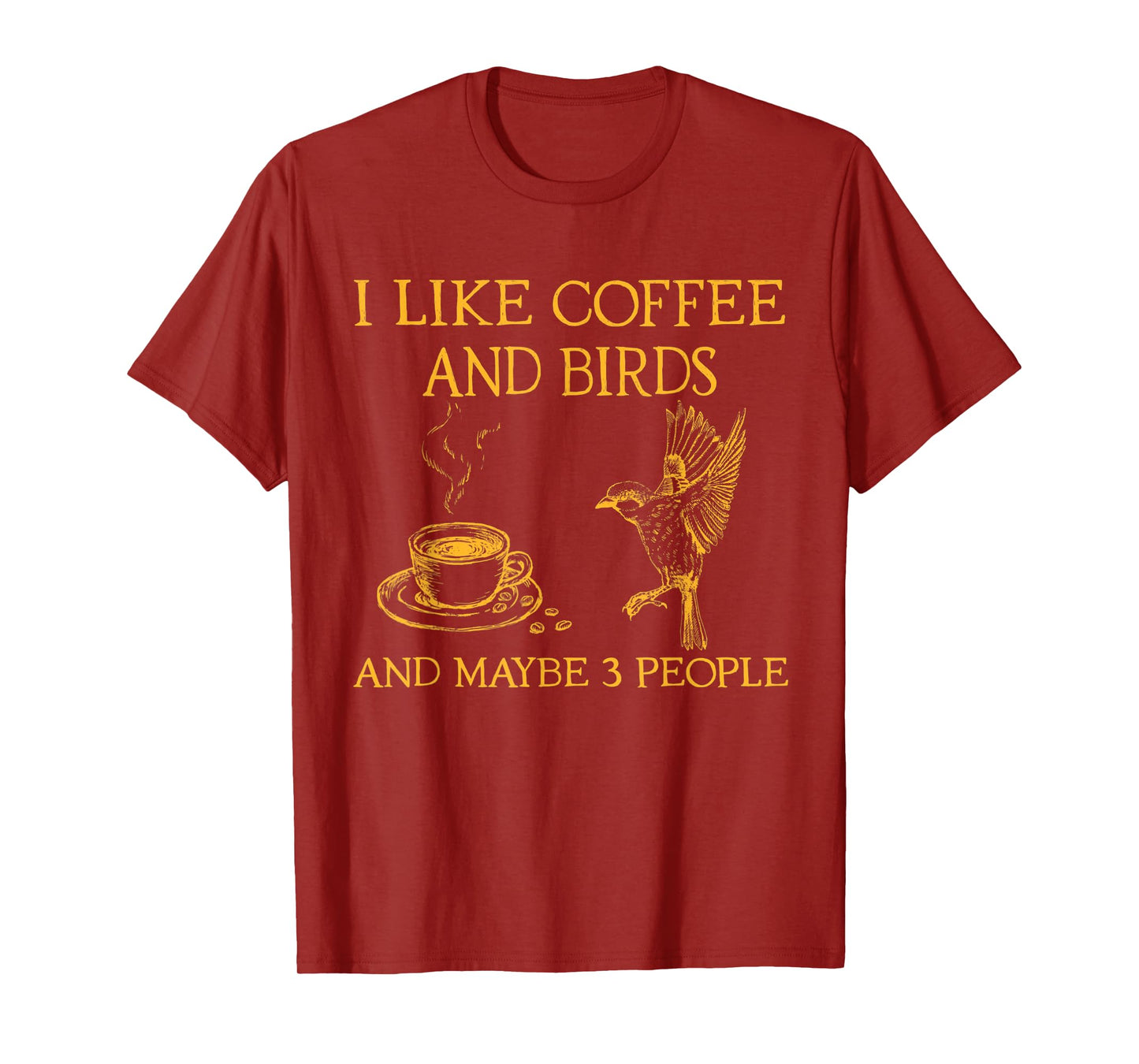 I like coffee and birds and maybe 3 people T-Shirt