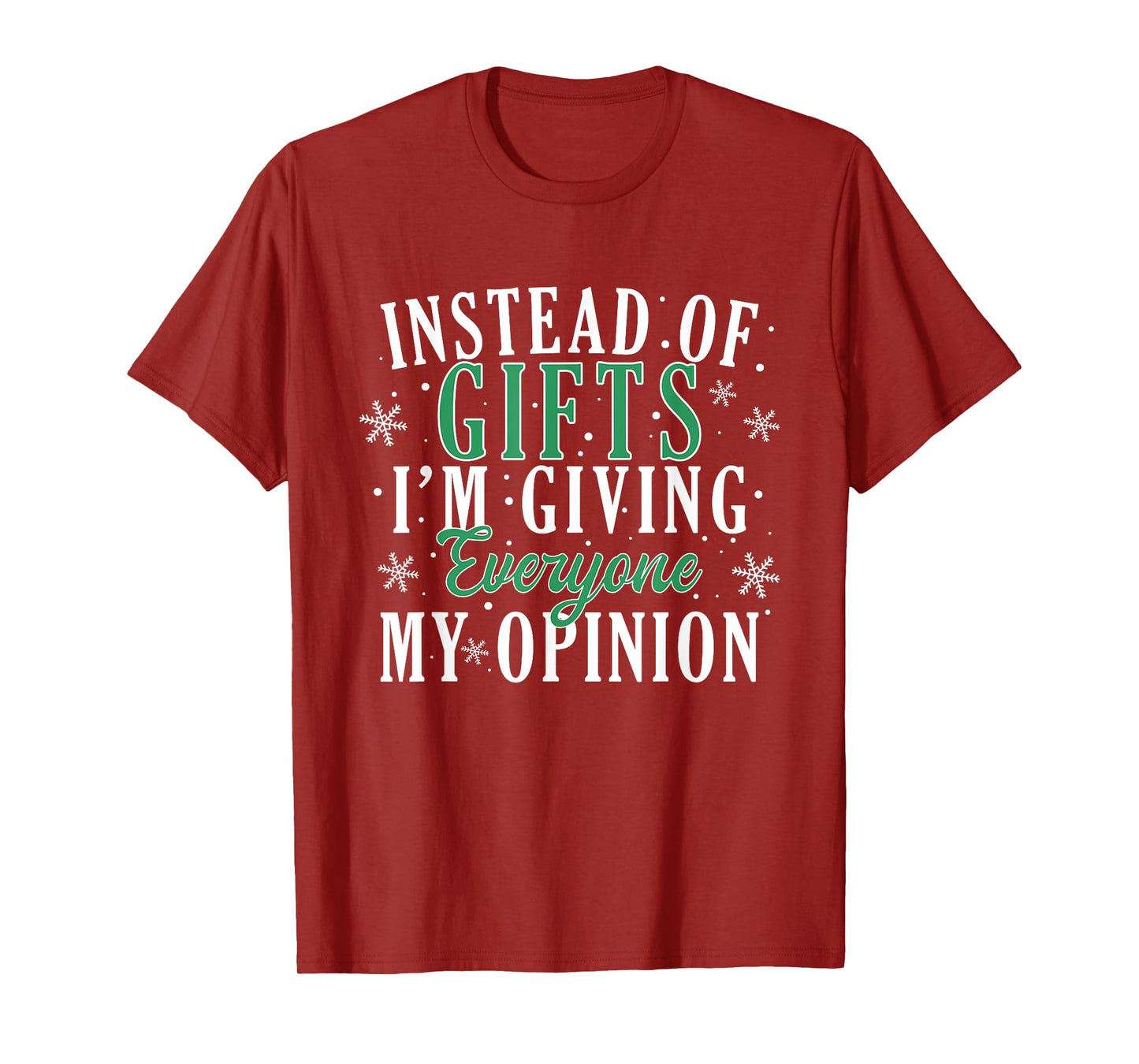 Instead Of Gifts I'm Giving Everyone My Opinion Funny Xmas T-Shirt