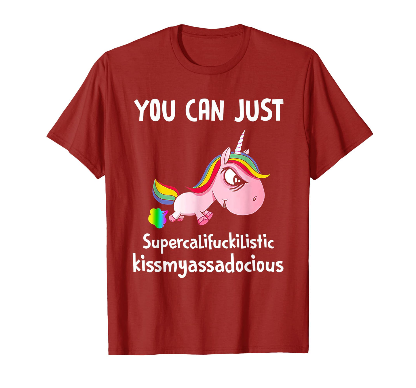 Unicorn You Can Just Supercalifuckilistic Kissmyassadocious T-Shirt