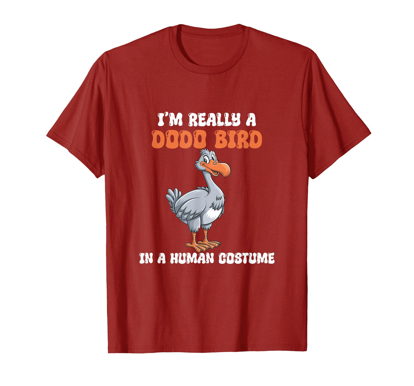 I'm Really A Dodo Bird In A Human Costume, Funny Dodo, Dodos T-Shirt
