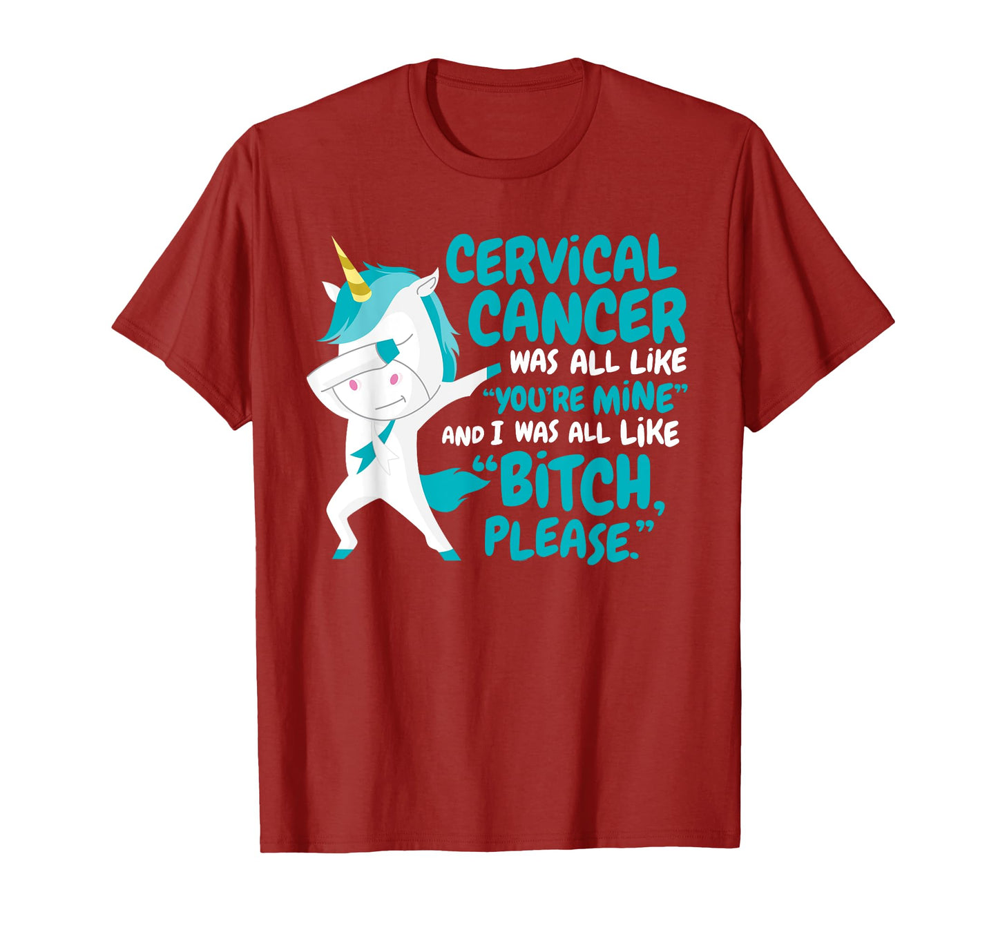 Funny Unicorn Cervical Cancer Survivor Bitch Please Quote T-Shirt