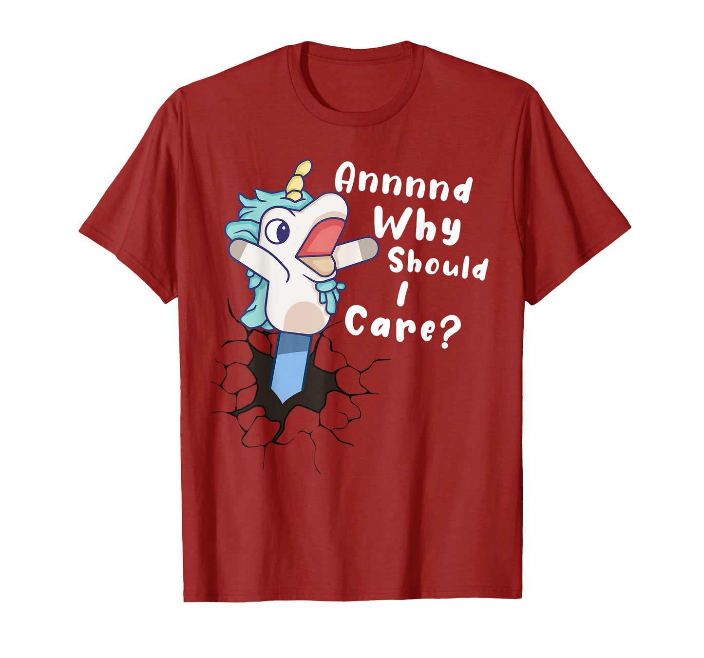 And Why Should I Care? Funny Sarcastic Unicorn Gifts T-Shirt