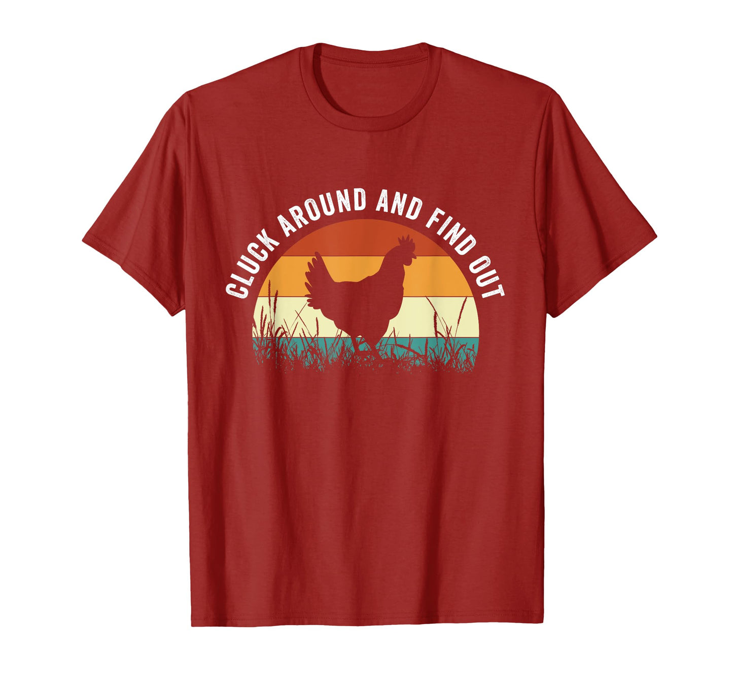 Cluck Around And Find Out Funny Chicken T-Shirt
