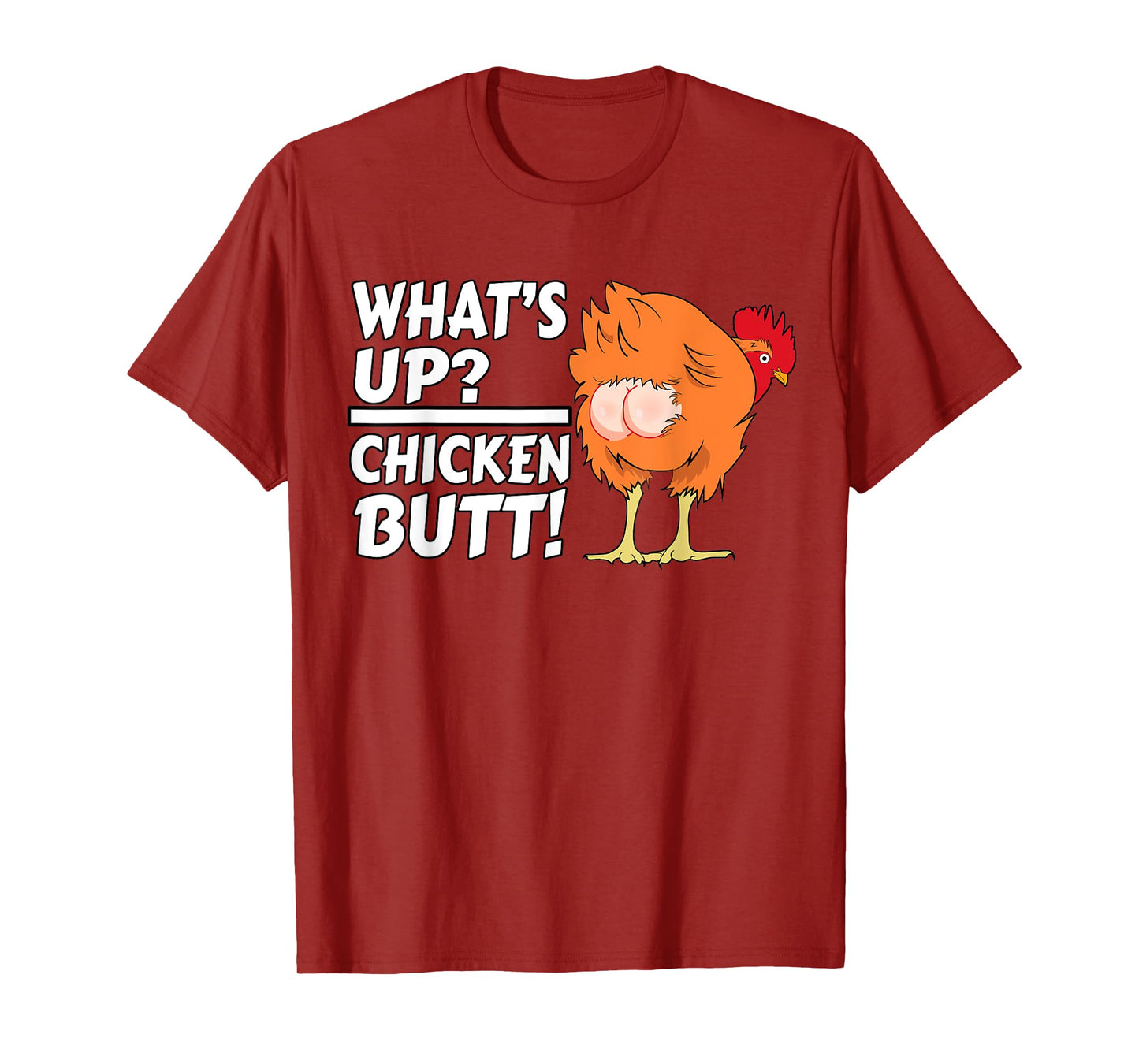 What's Up? Chicken Butt! - Funny Chicken Joke Chicken Owner T-Shirt