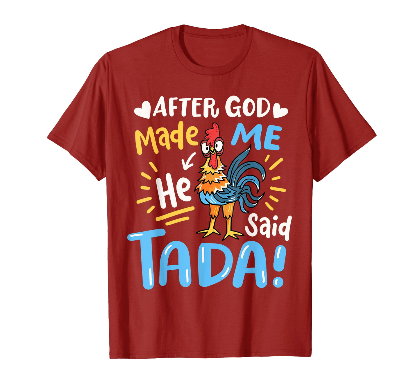 After God made Me He Said Ta Da Funny Chicken T-Shirt