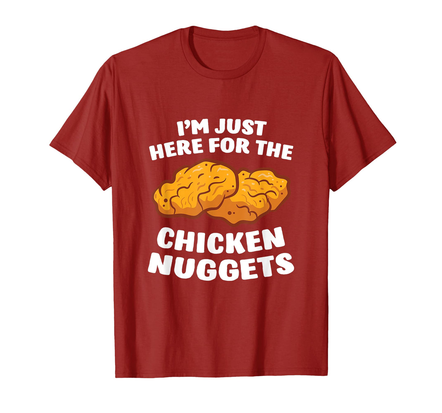 Chicken Nuggets Lover I'm Just Here For The Chicken Nuggets T-Shirt