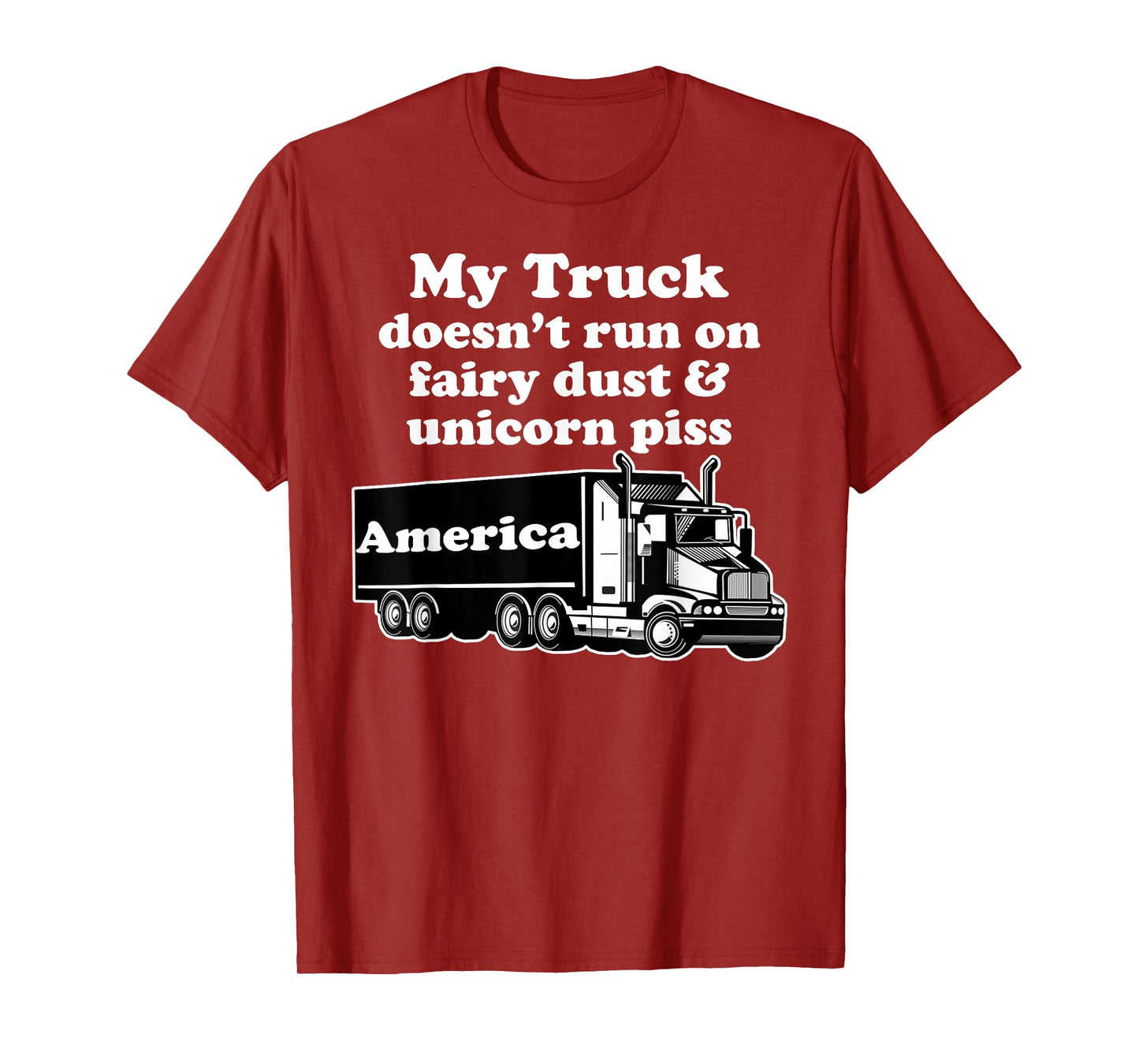 Truck Driver Funny My Truck Runs Fairy Dust Unicorn Piss T-Shirt