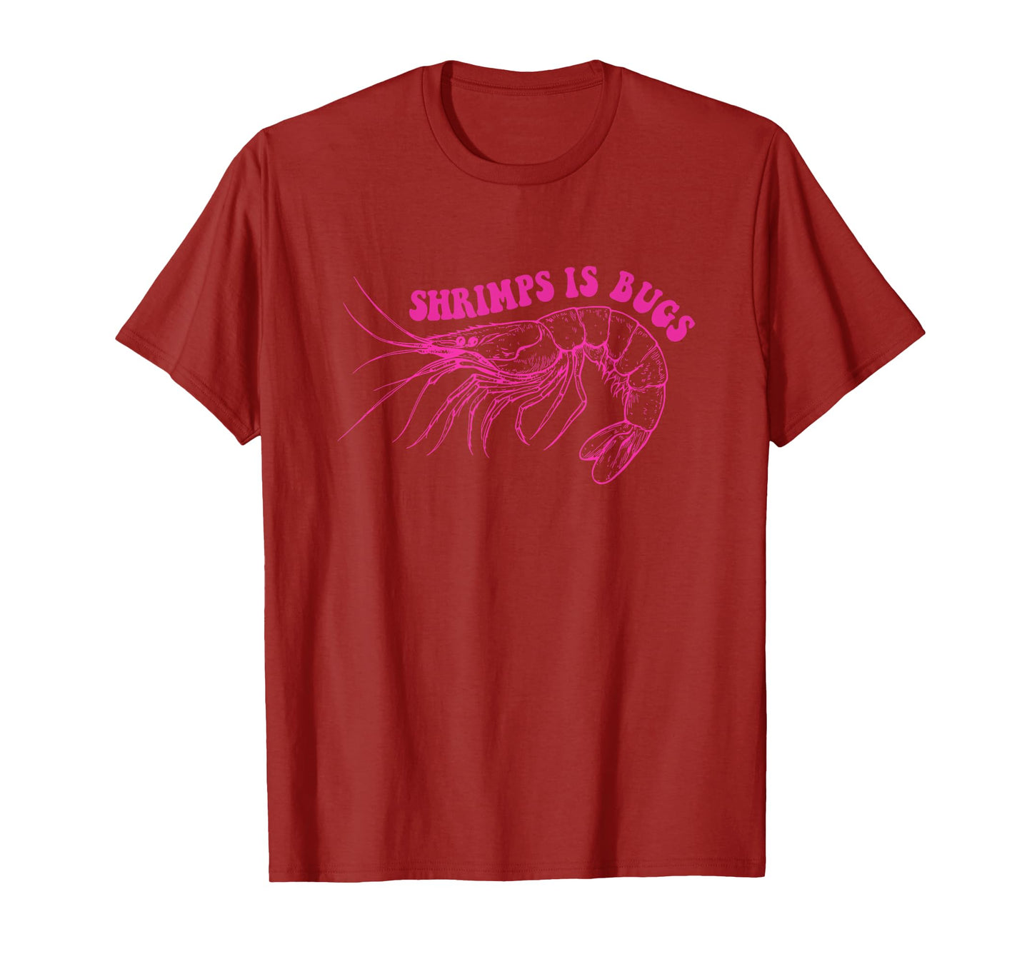Shrimps Is Bugs Funny Design T-Shirt