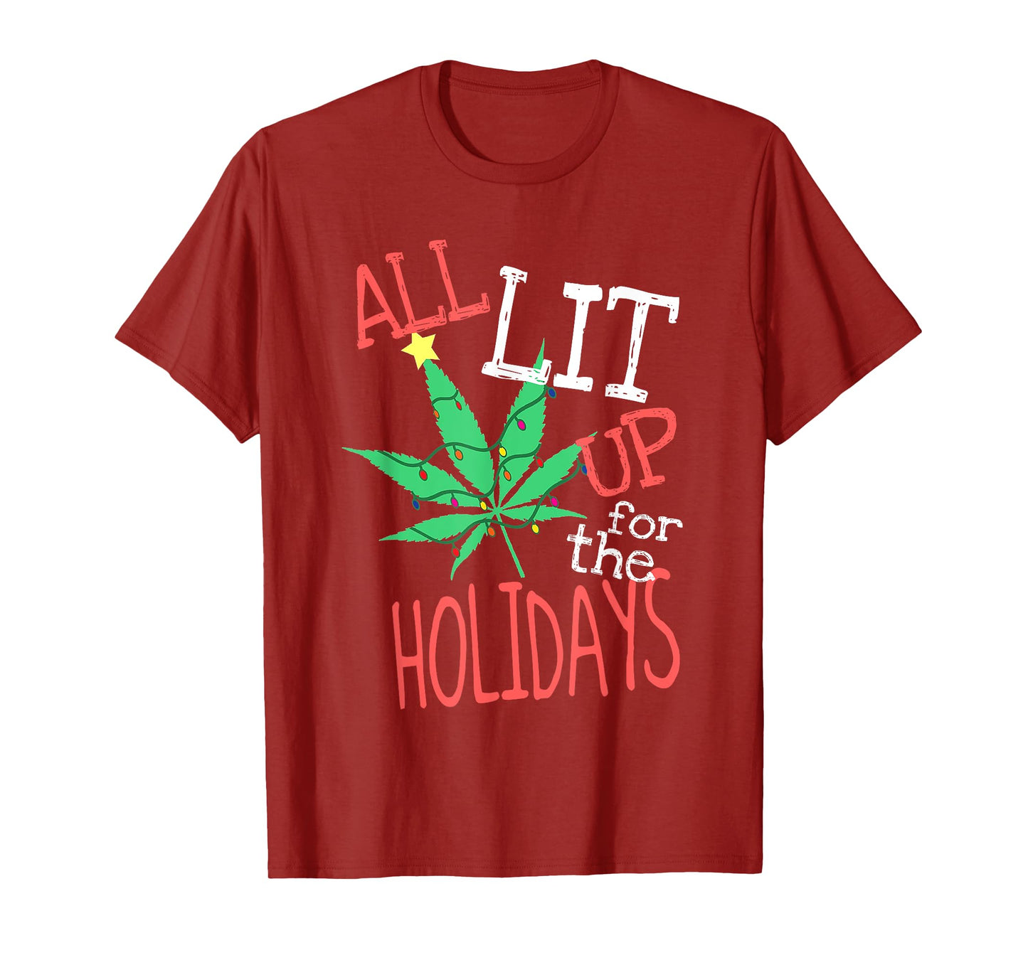 All Lit Up For The Holidays Funny Weed Christmas Light T-Shirt