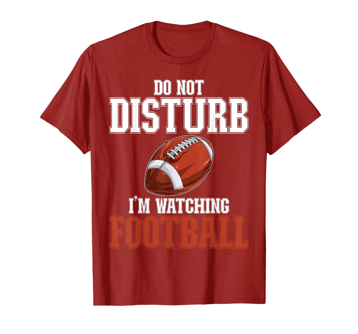 Please Do Not Disturb I'm Watching Football Funny T-Shirt