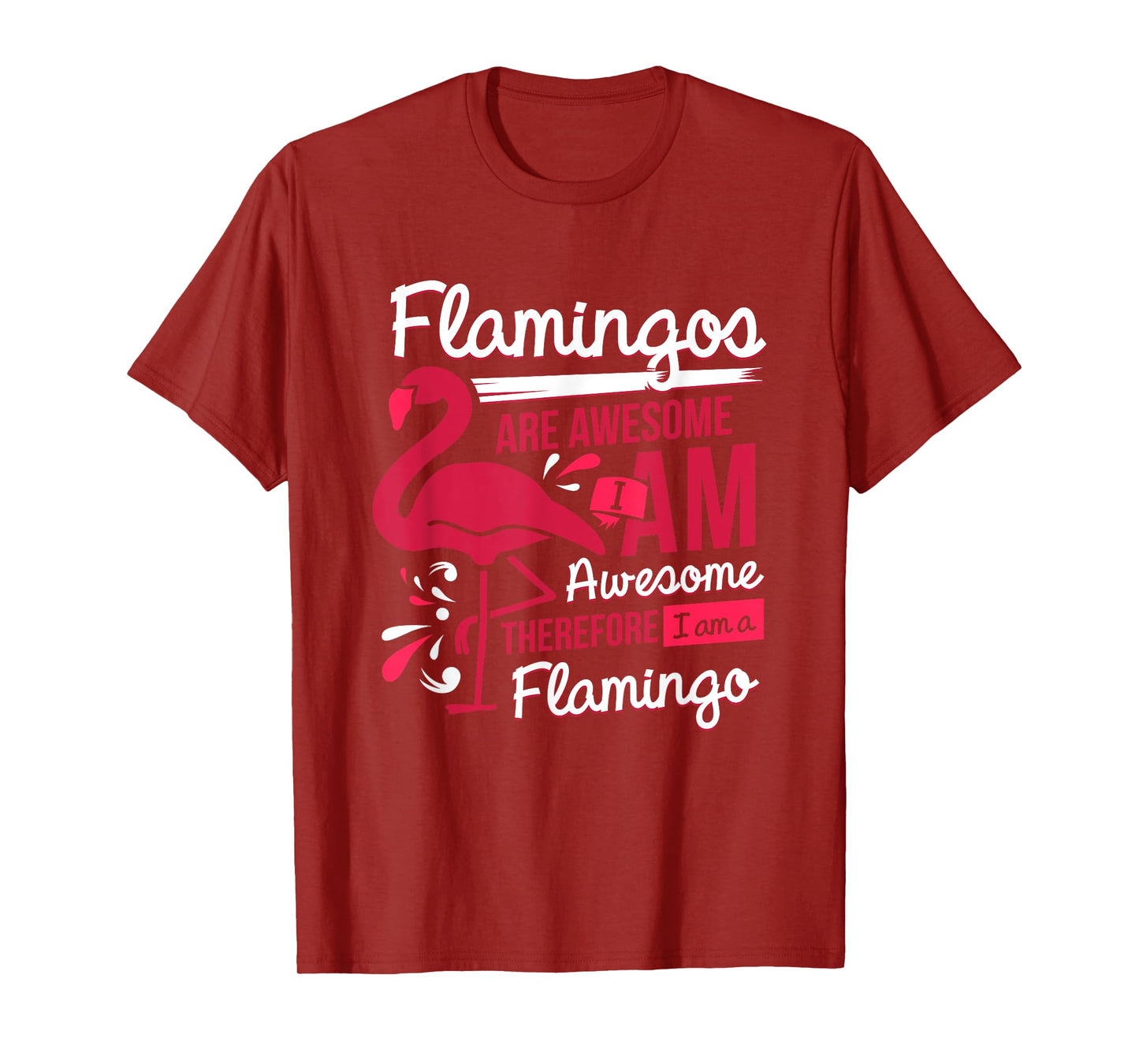 Flamingos Are Awesome I Am Awesome - Flamingo T-Shirt