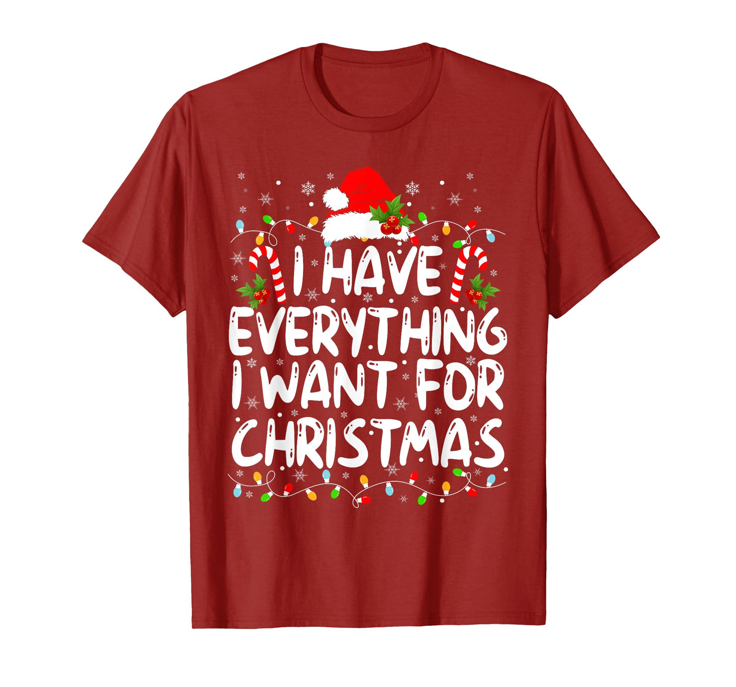I Have Everything I Want For Christmas Its Me I'm Everything T-Shirt