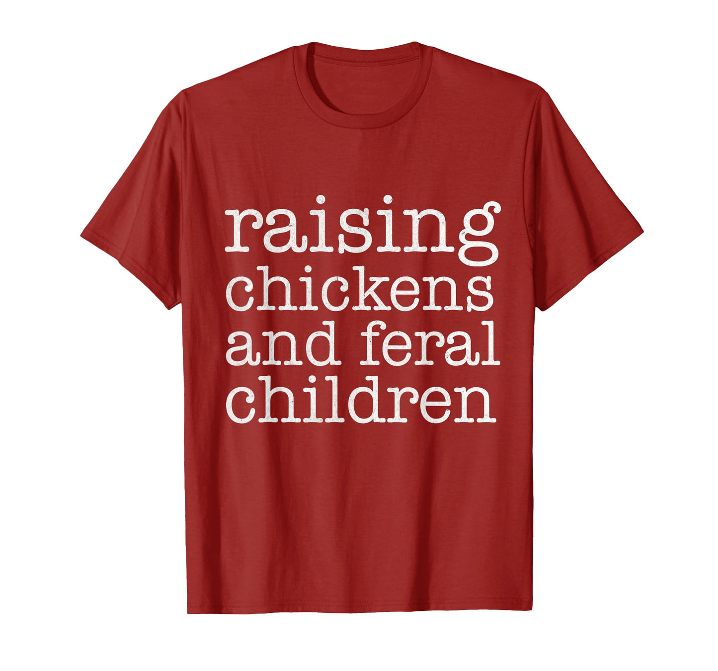 Raising Chickens and Feral Children Funny Farmer Mom Chicken T-Shirt