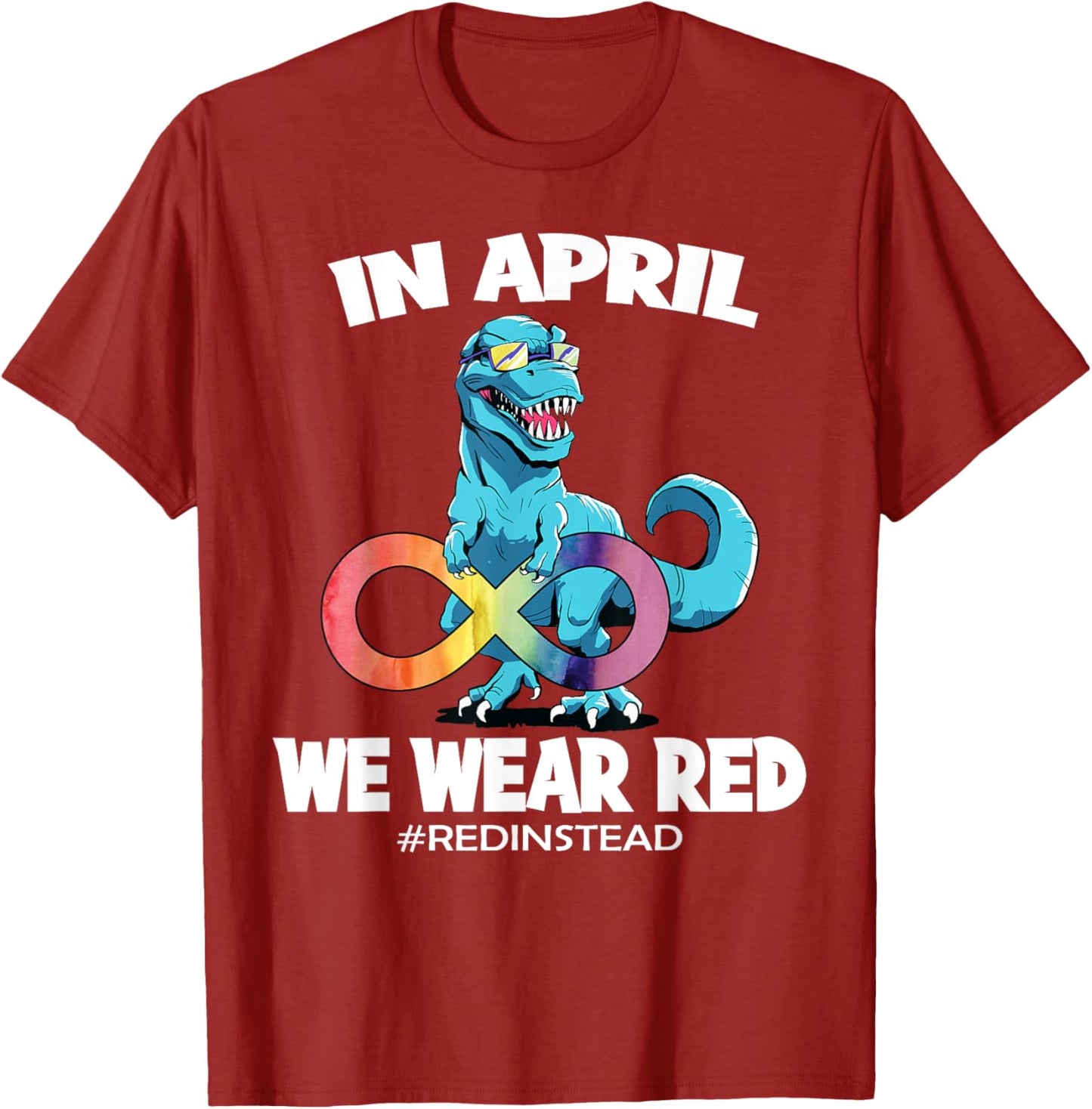 Autism In April We Wear Red Instead TREX Autism Infinity T-Shirt