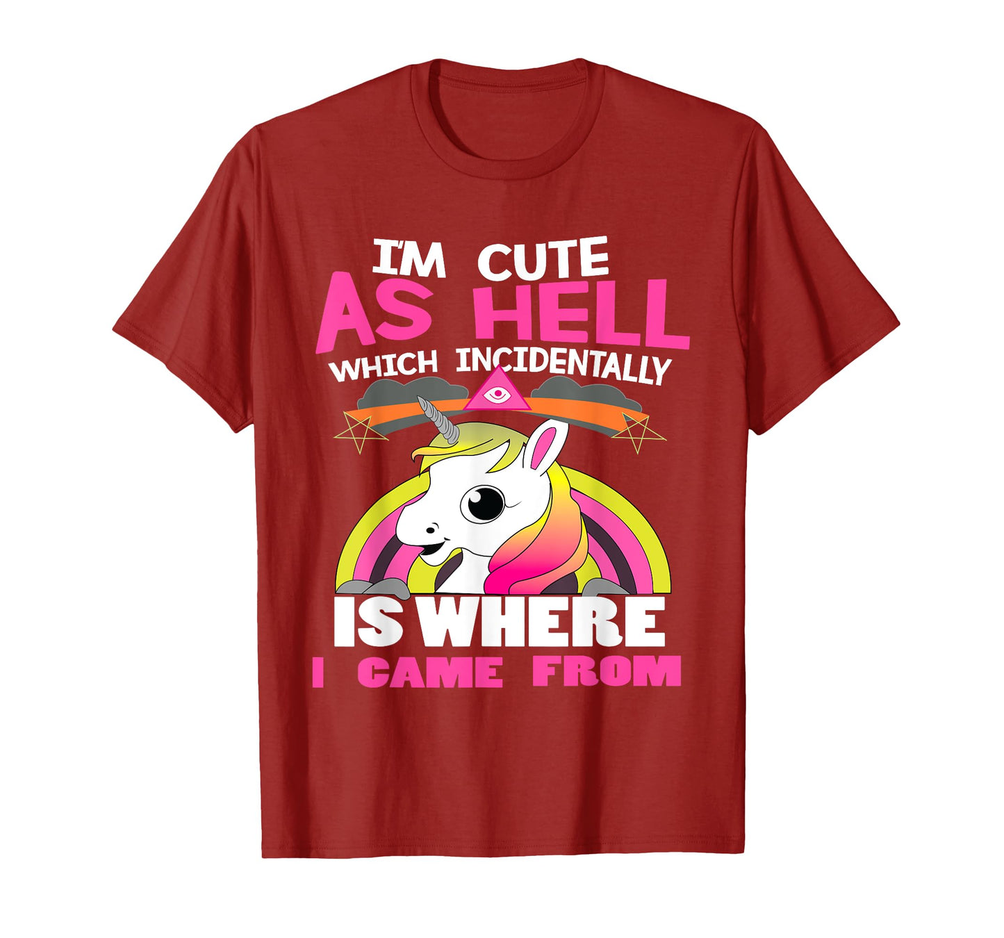 I'm As Cute As Hell Which Incidentally Is Where I Came From T-Shirt