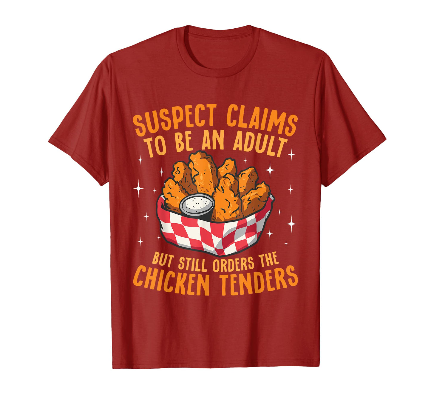 Suspect Claims To Be An Adult Orders The Chicken Tenders T-Shirt