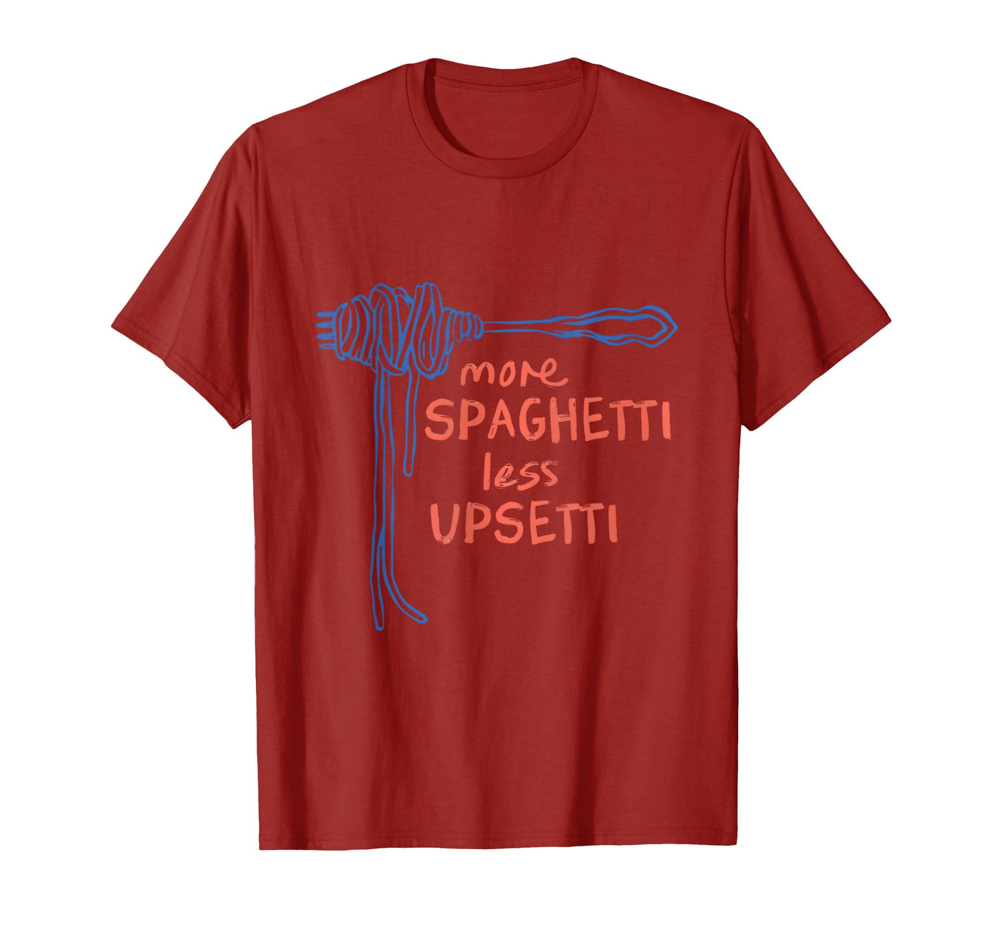 Funny More Spaghetti Less Upsetti Pun Italian Pasta Lover T-Shirt