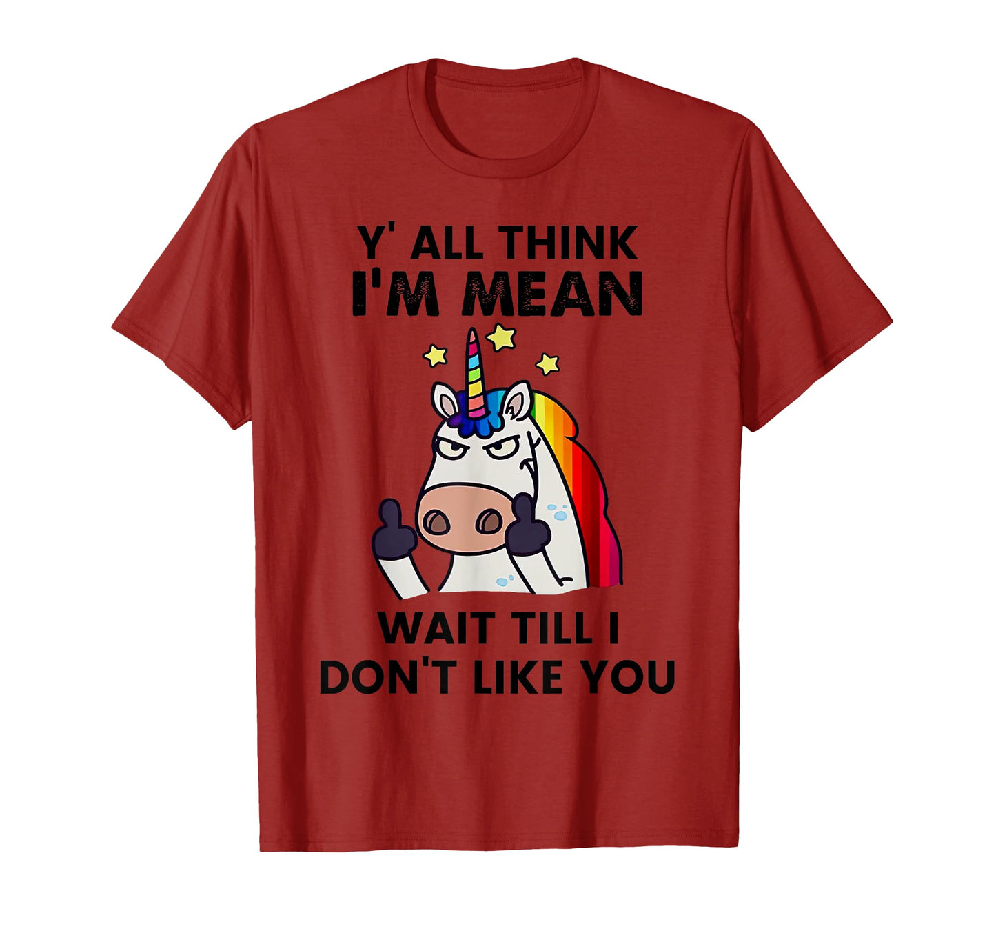 Unicorns Y'all Think I'm Mean Wait Till I Don't Like You T-Shirt