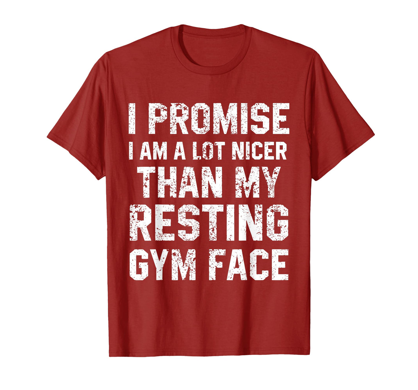 I Promise I Am A Lot Nicer Than My Resting Gym Face T-Shirt