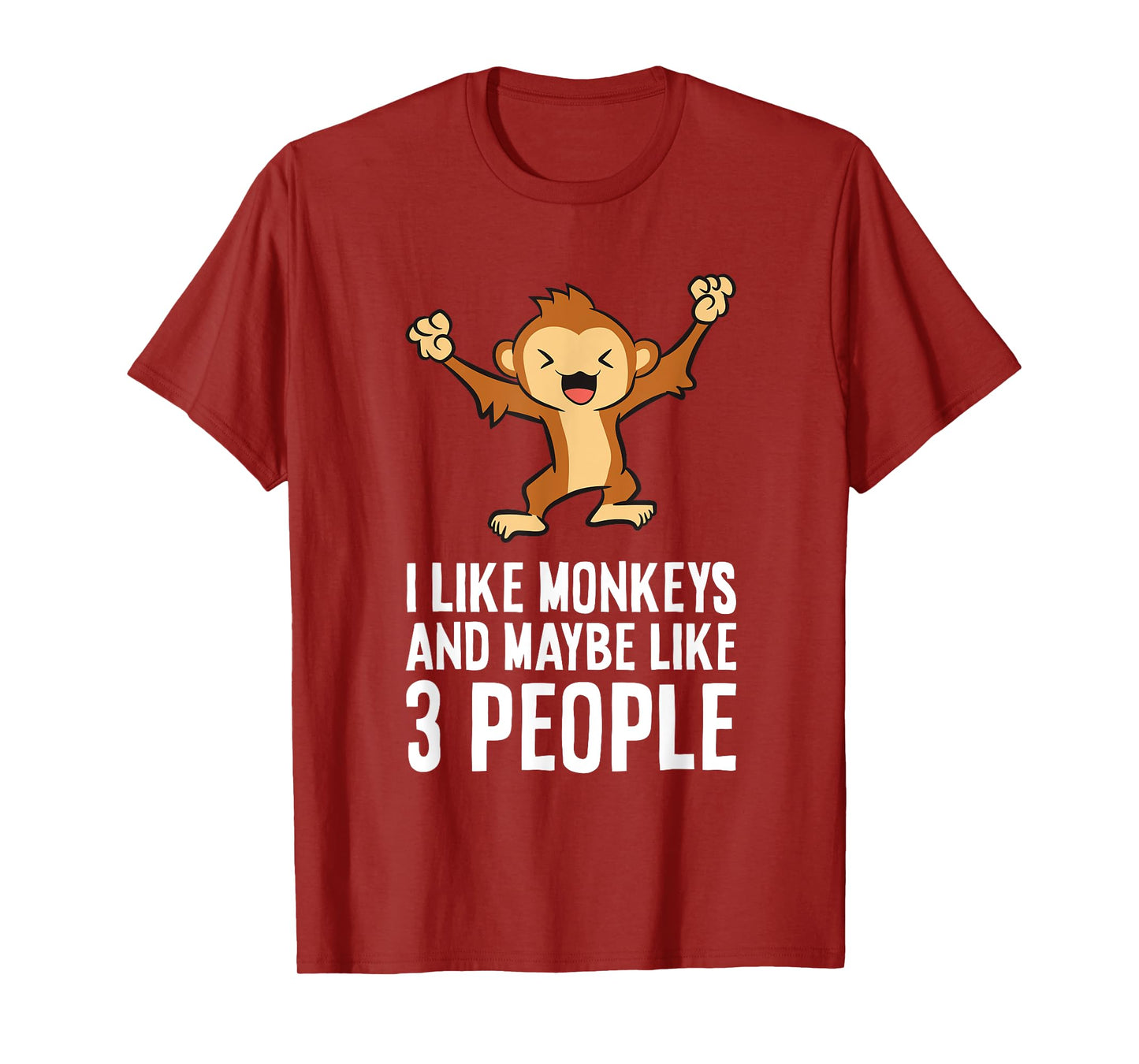 I Love Monkeys I Like Monkeys And Maybe Like 3 People T-Shirt