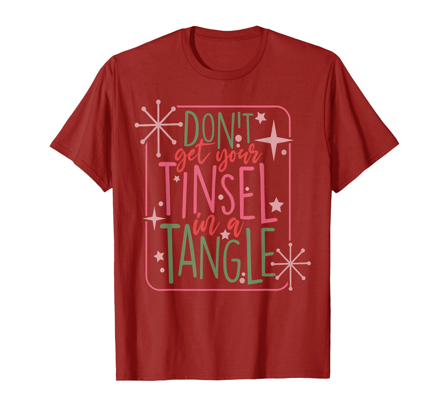 Funny Christmas Dont Get Your Tinsel In A Tangle T-Shirt