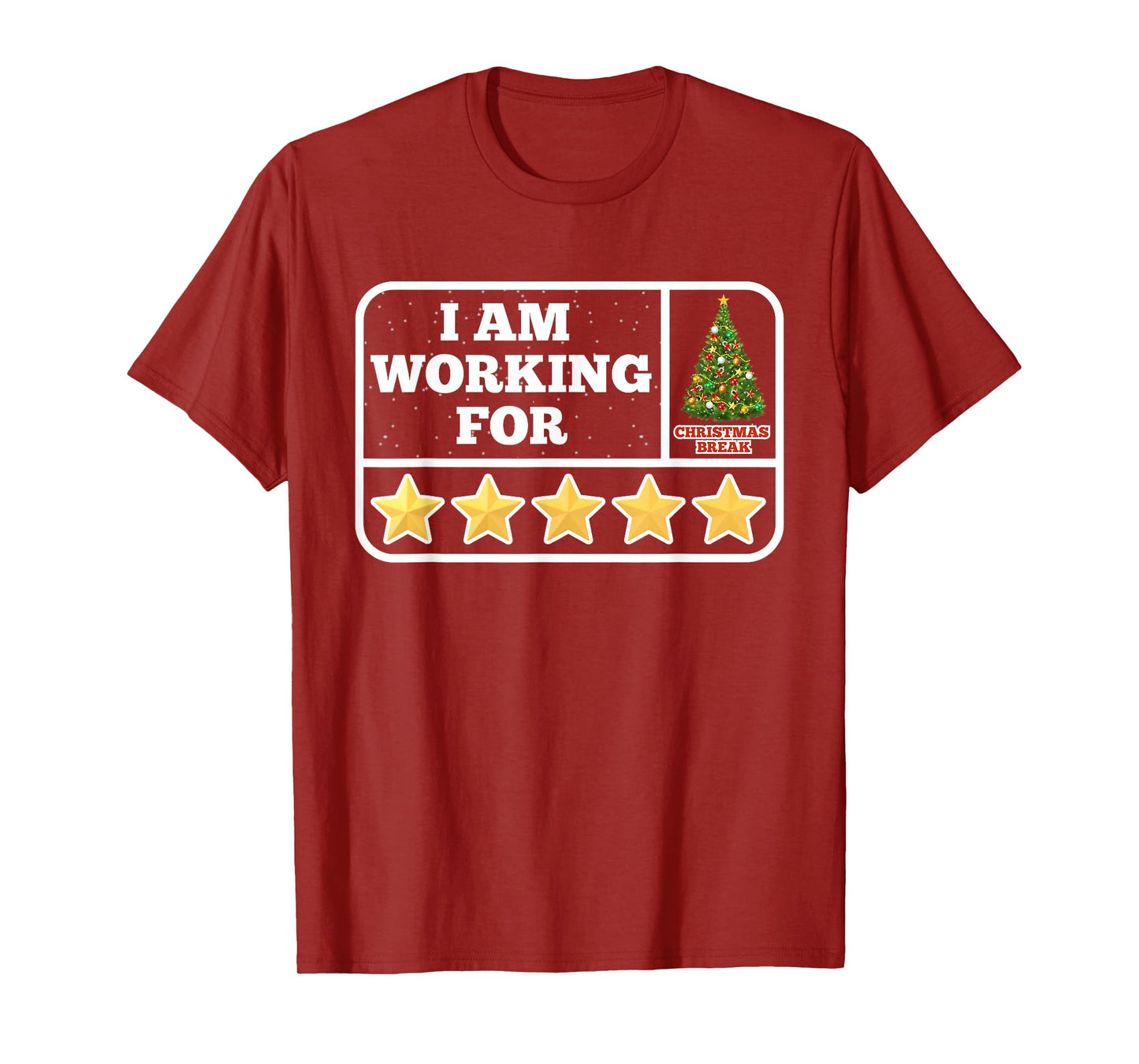 I Am Working For Christmas Break 5 Stars Teacher Xmas Tree T-Shirt