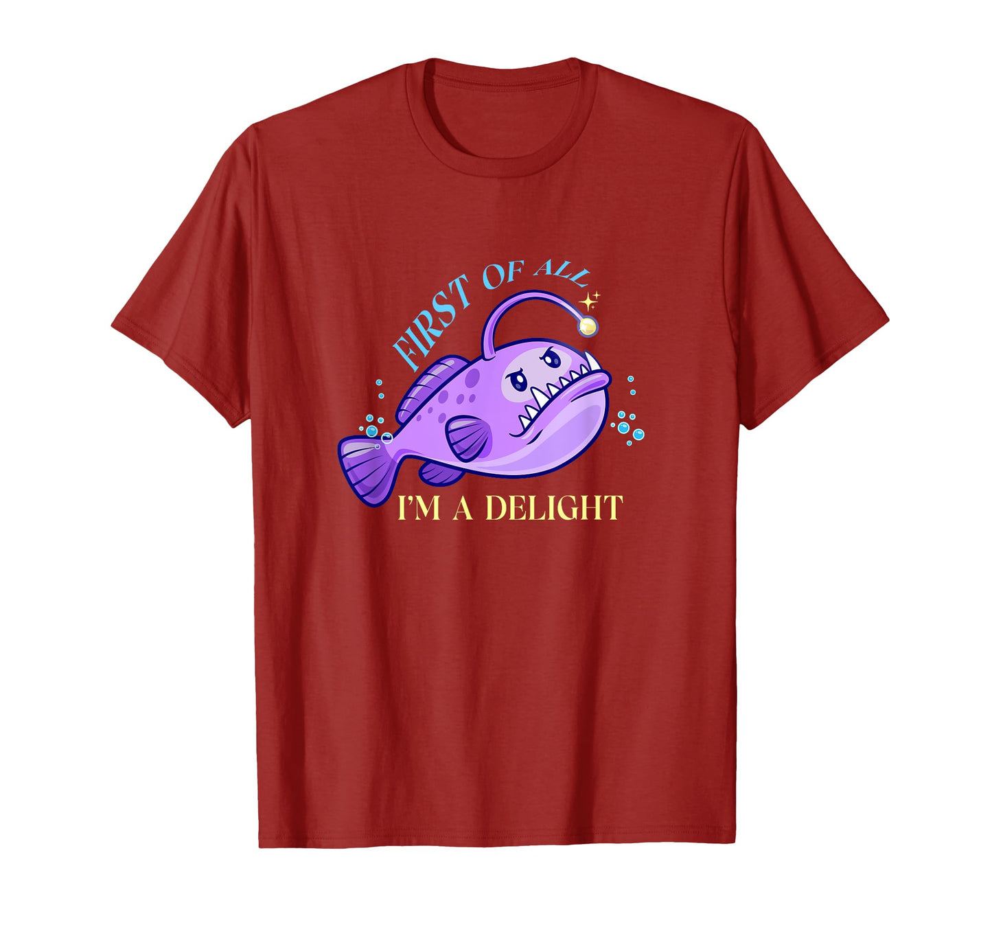 First Of All I'm A Delight Funny anglerfish Gift Men Women T-Shirt