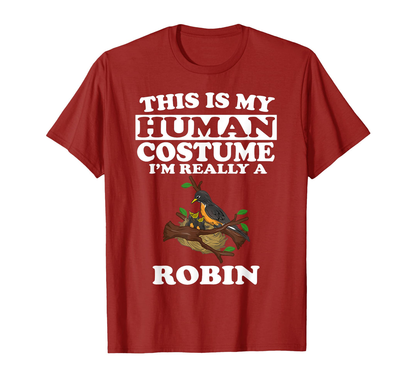 This Is My Human Costume I'm Really A Robin Bird Gift T-Shirt