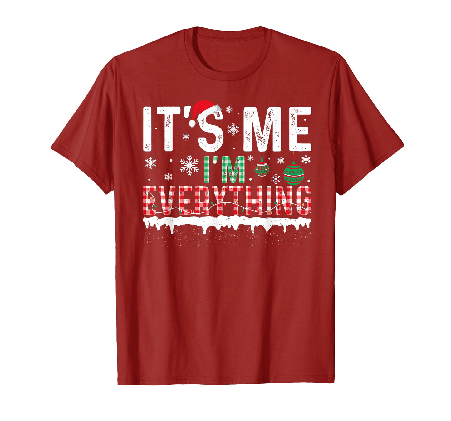 I Have Everything I Want For Christmas Its Me I'm Everything T-Shirt