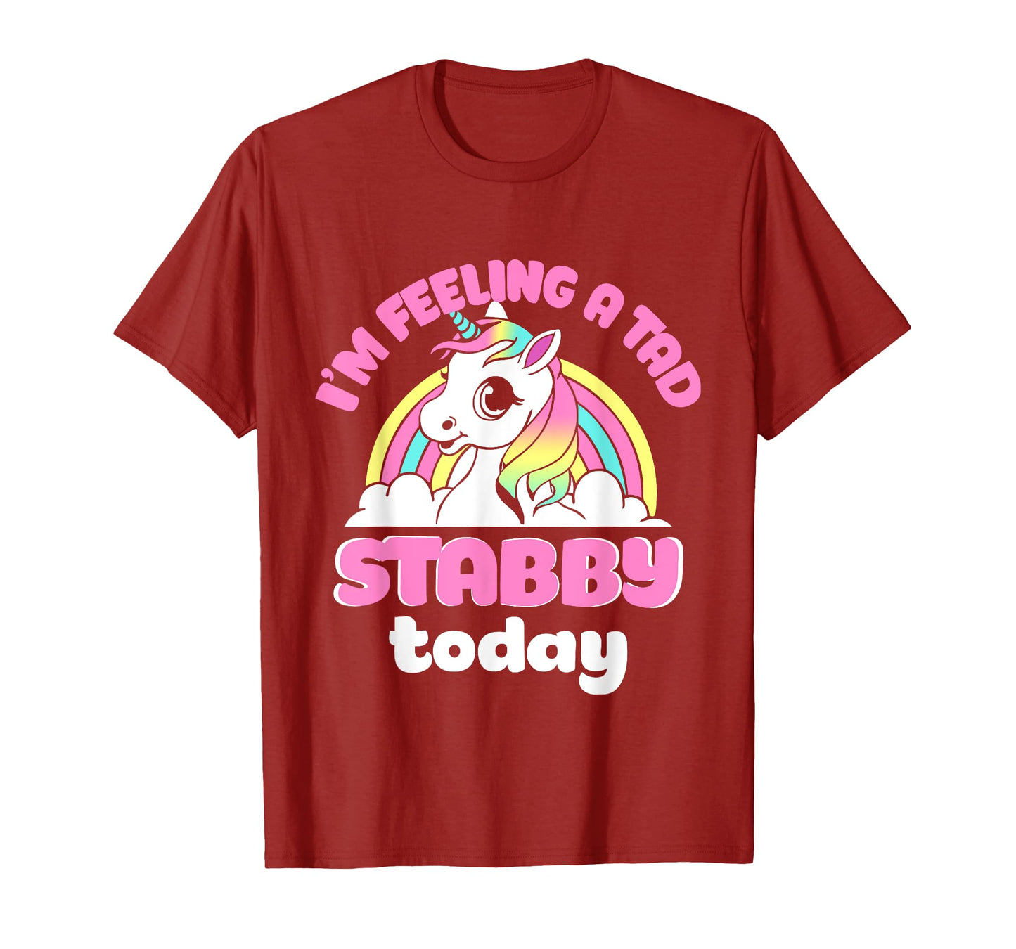 I'm Feeling A Tad Stabby Today Unicorn Design T-Shirt