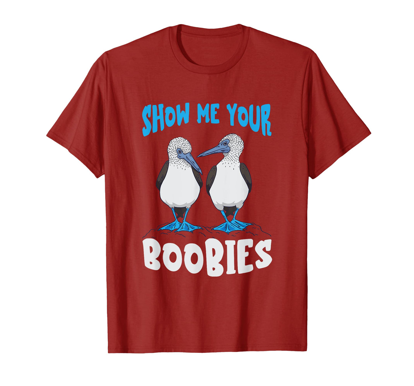 Show Me Your Funny Blue Footed Booby Seabird Bird Lover T-Shirt