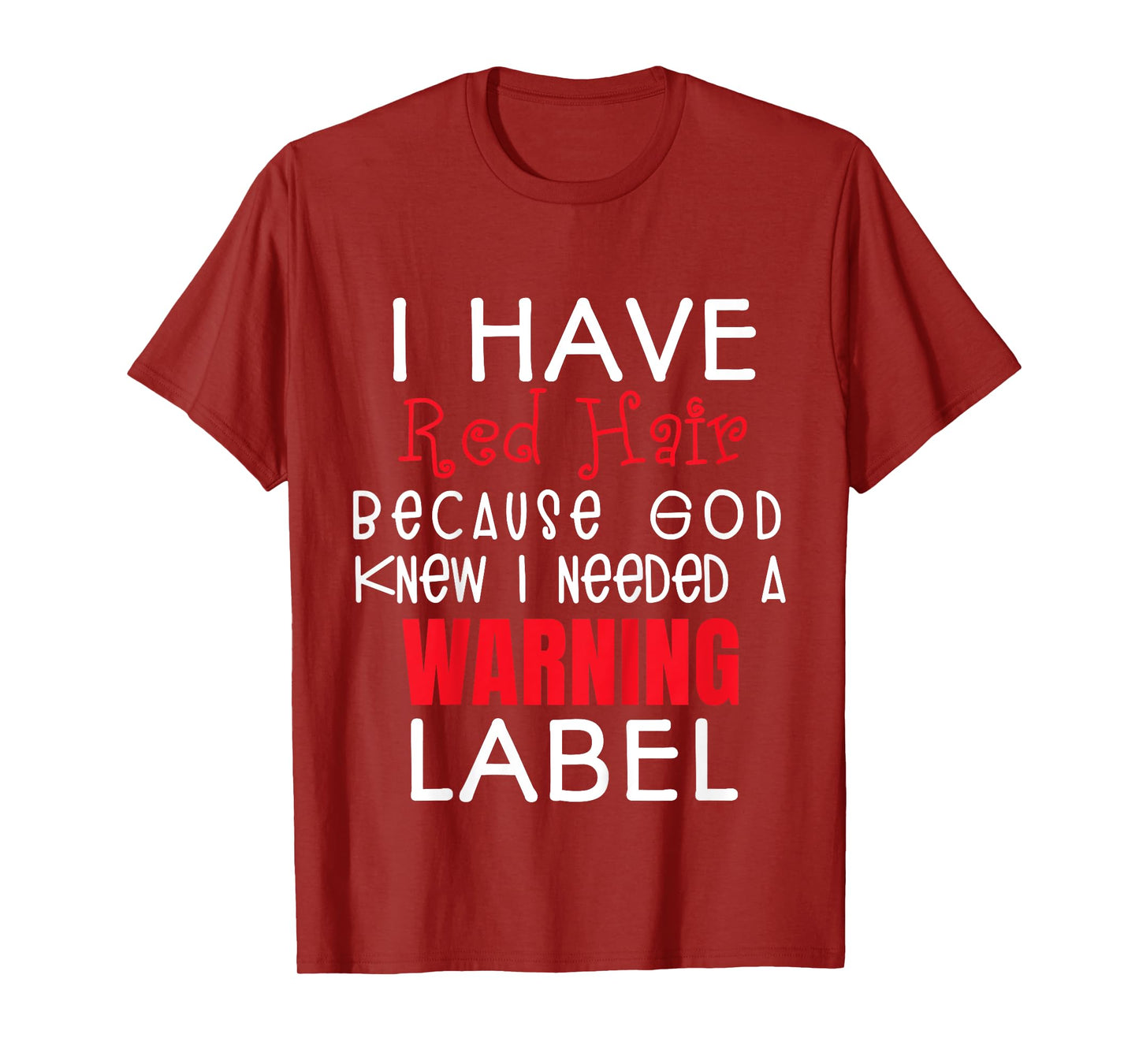 i have red hair because god knew i needed a warning label T-Shirt
