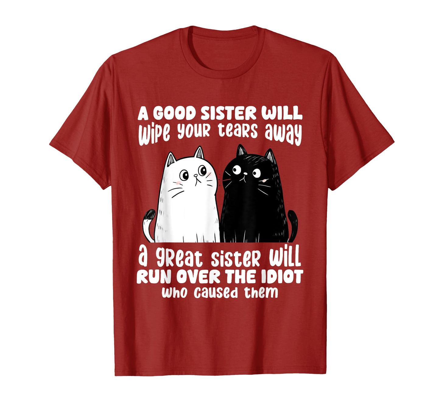 A Good Sister Will Wipe Your Tears Away Funny Cats Saying T-Shirt