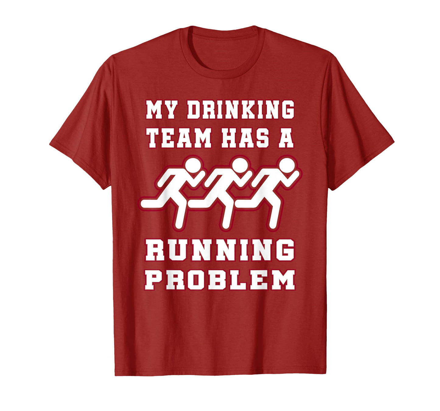 My Drinking Team Has a Running Problem Funny Runners T-Shirt T-Shirt