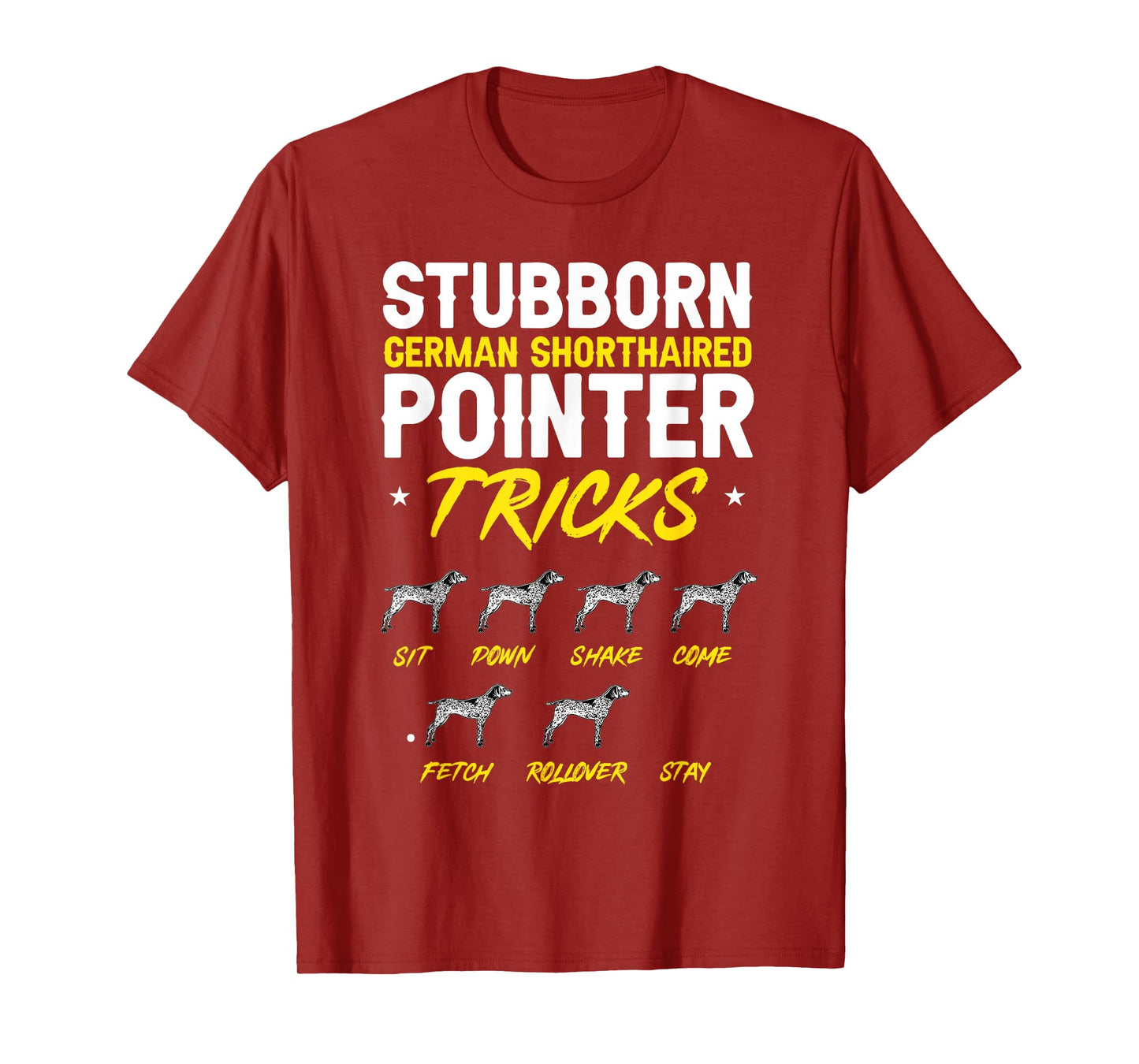 Stubborn German Shorthaired Pointer Tricks GSP Dog T-Shirt
