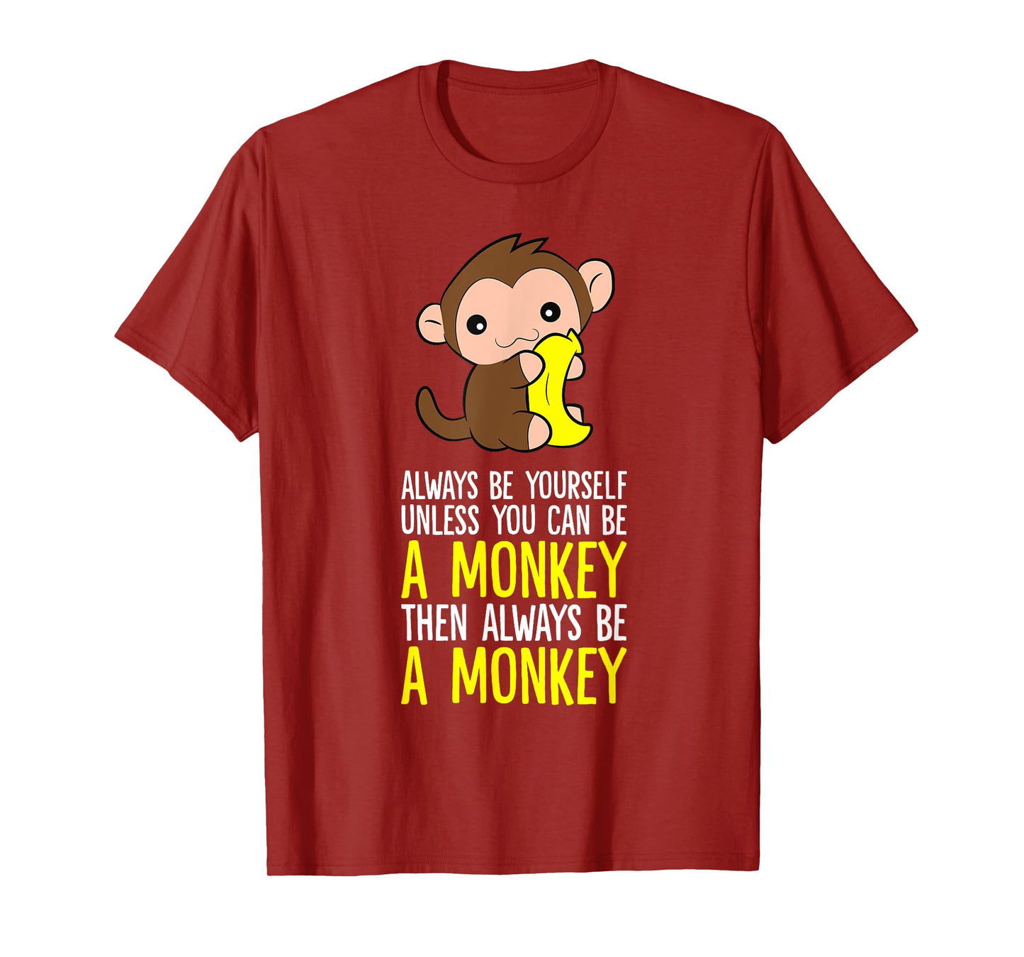 Always Be Yourself Unless You Can Be A Monkey T-Shirt