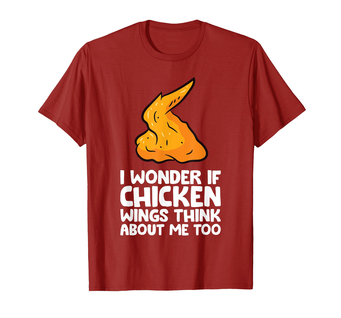 I Wonder If Chicken Wings Think About Me Too Chicken Wings T-Shirt