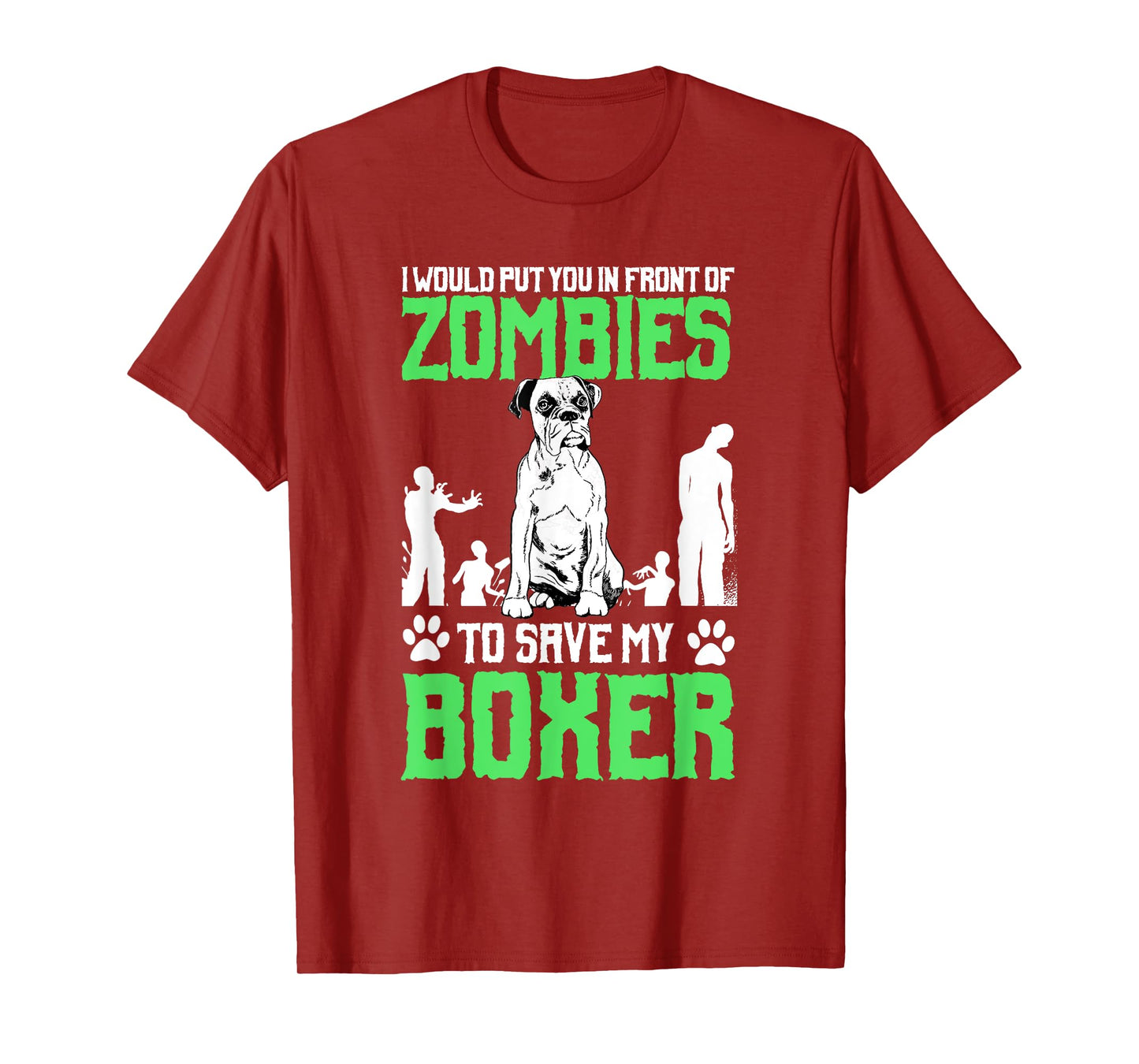 I Would Put You In Front Of Zombies To Save My Boxer Dog Men Women Girls Kids T-Shirt