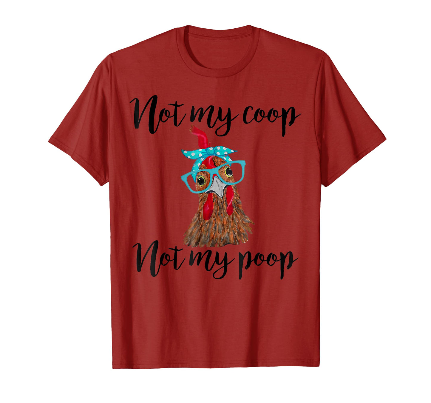 Not My Coop Not My Poop Chickens bandana headband _ glasses T-Shirt