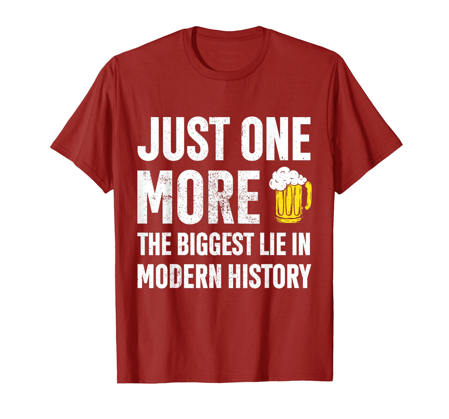 Just One More The Biggest Lie In Modern History Funny T-Shirt