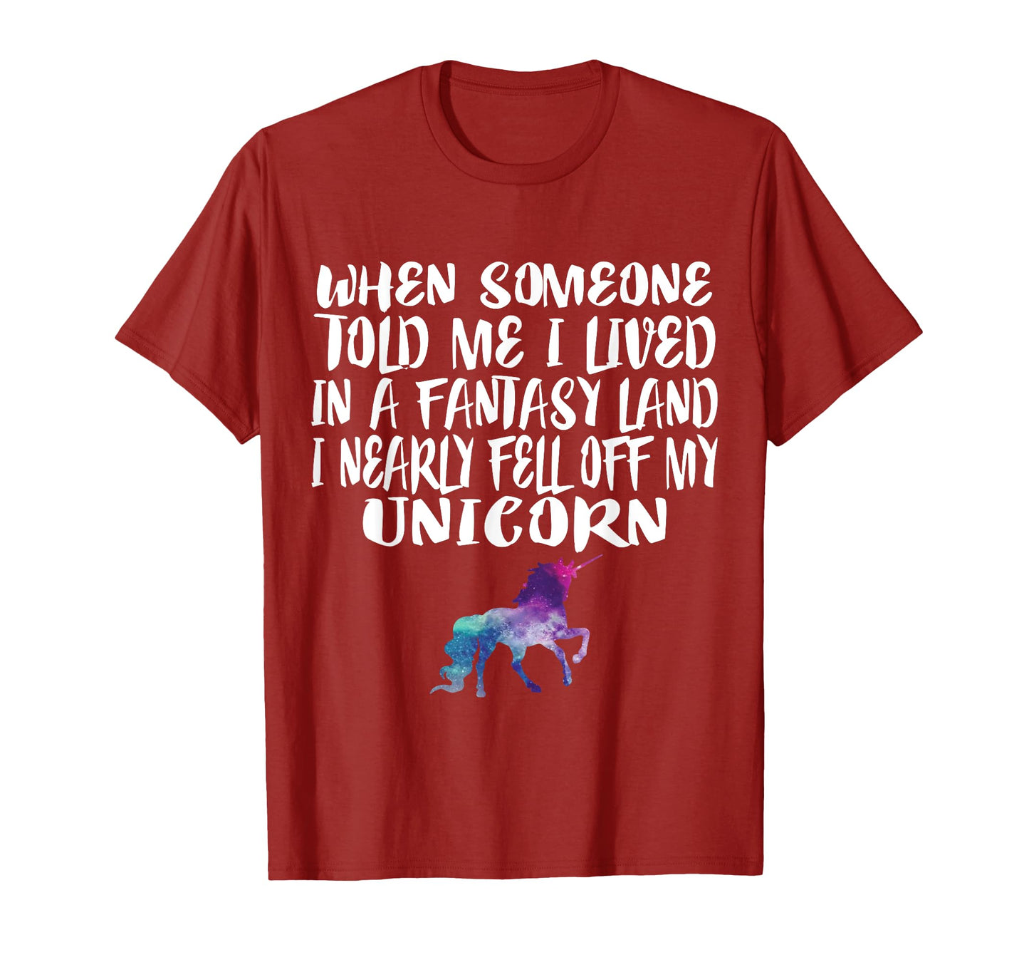 Lived In A Fantasy Land Fell off my Unicorn Funny Quote Tee T-Shirt
