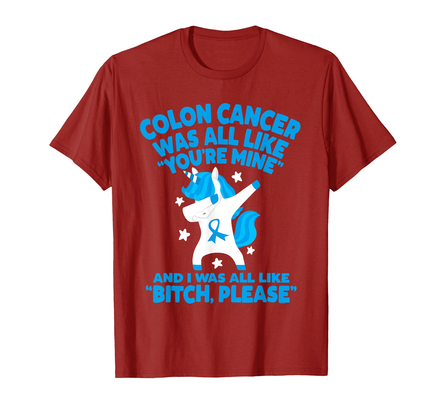 Colon Cancer Bitch Please Quote Funny Unicorn T-Shirt