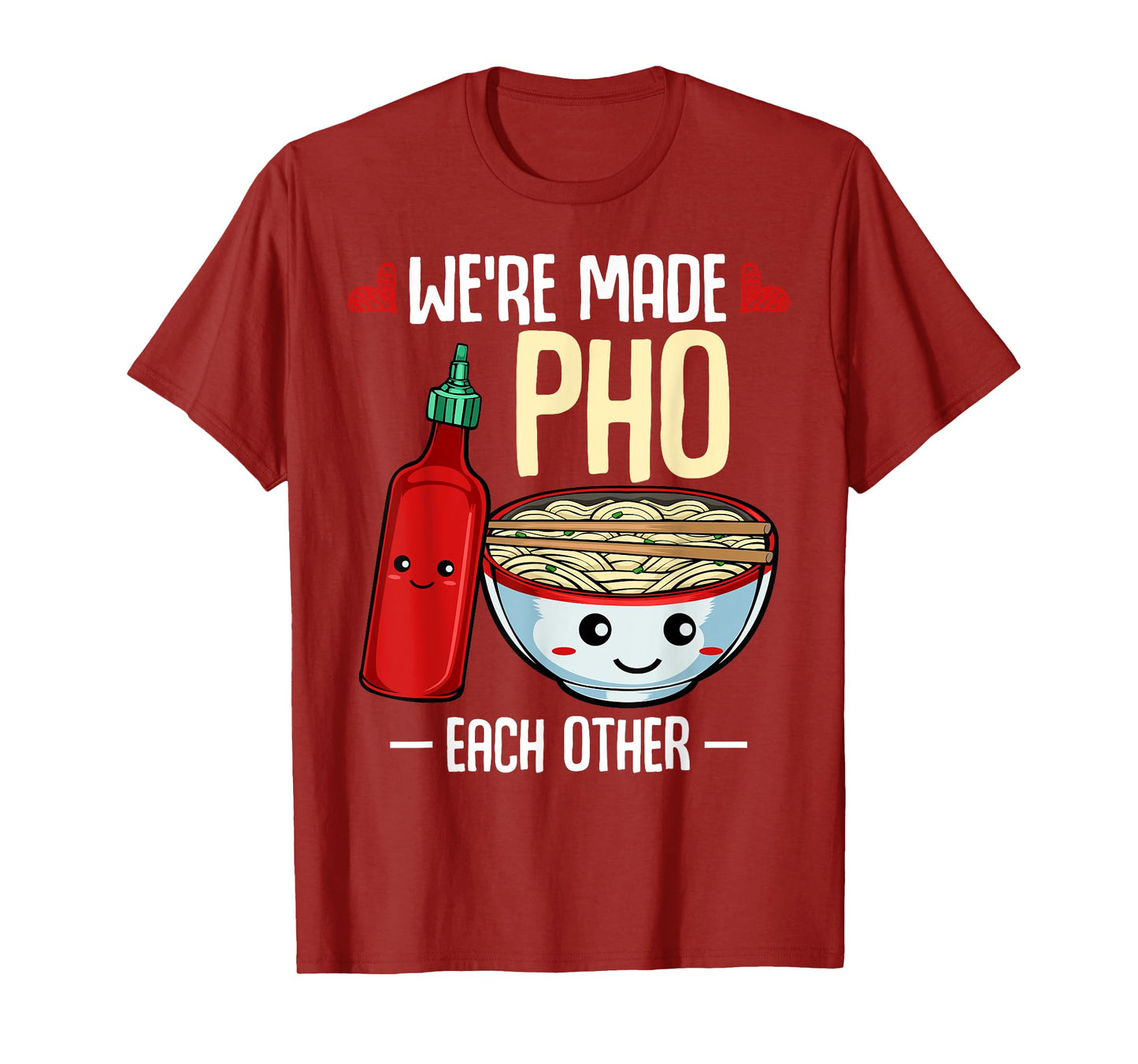 We're Made Pho Each Other Vietnamese Cuisine Recipe Hanoi T-Shirt