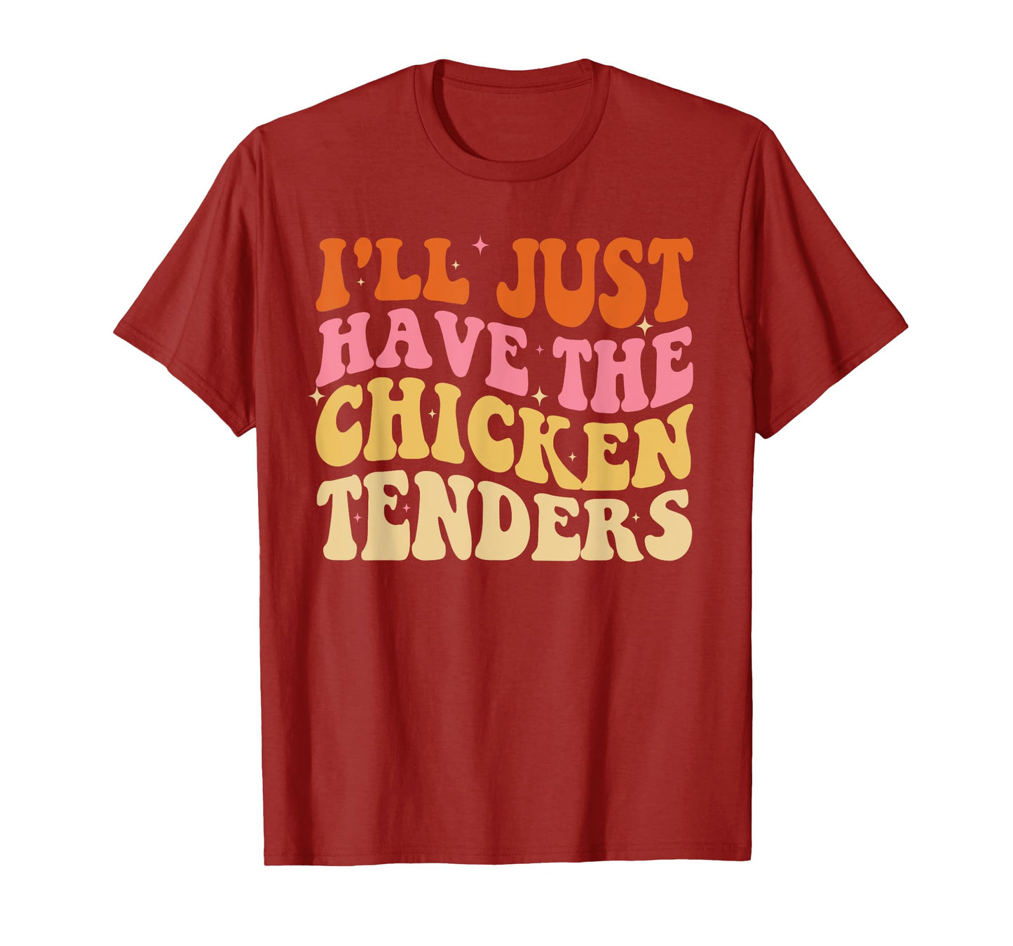 I'll Just Have The Chicken Tenders Funny Groovy T-Shirt