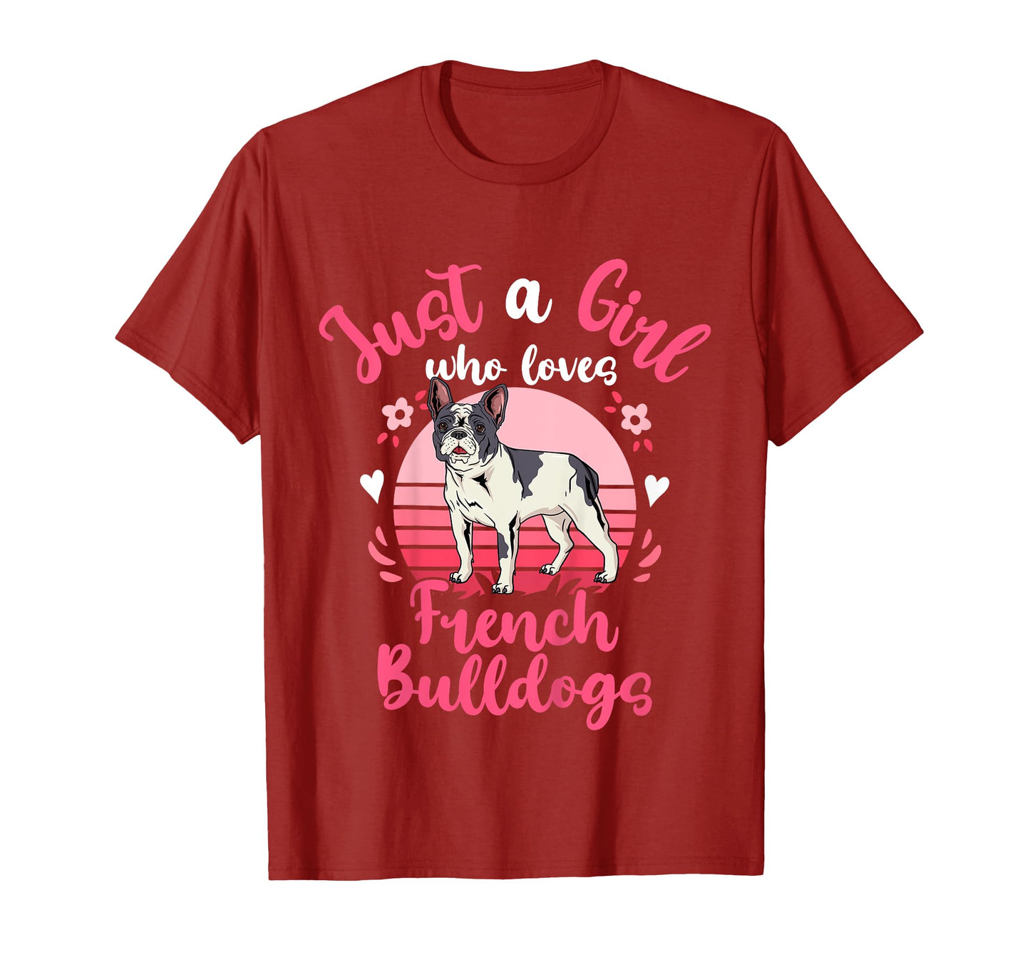 French Bulldog Just a Girl Who Loves French Bulldogs T-Shirt
