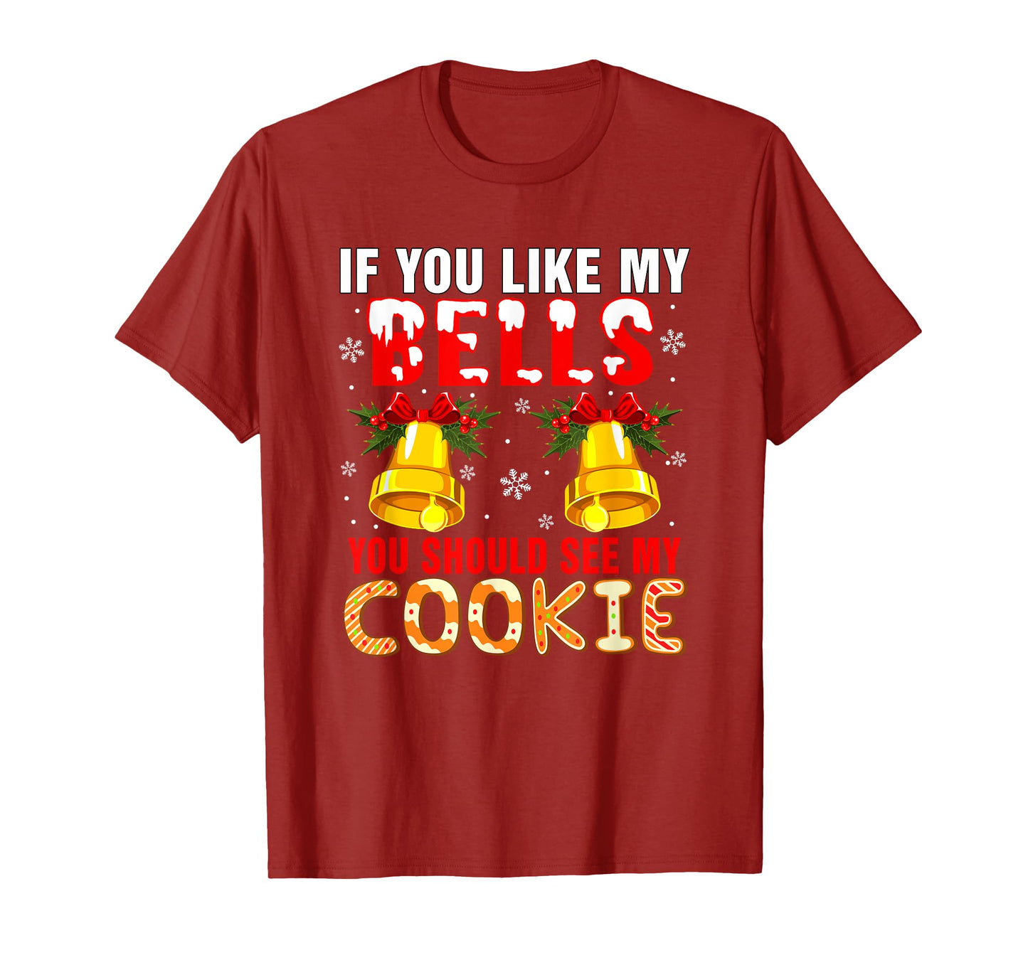 If You Like Bells You Should See My Cookie Christmas Adult T-Shirt