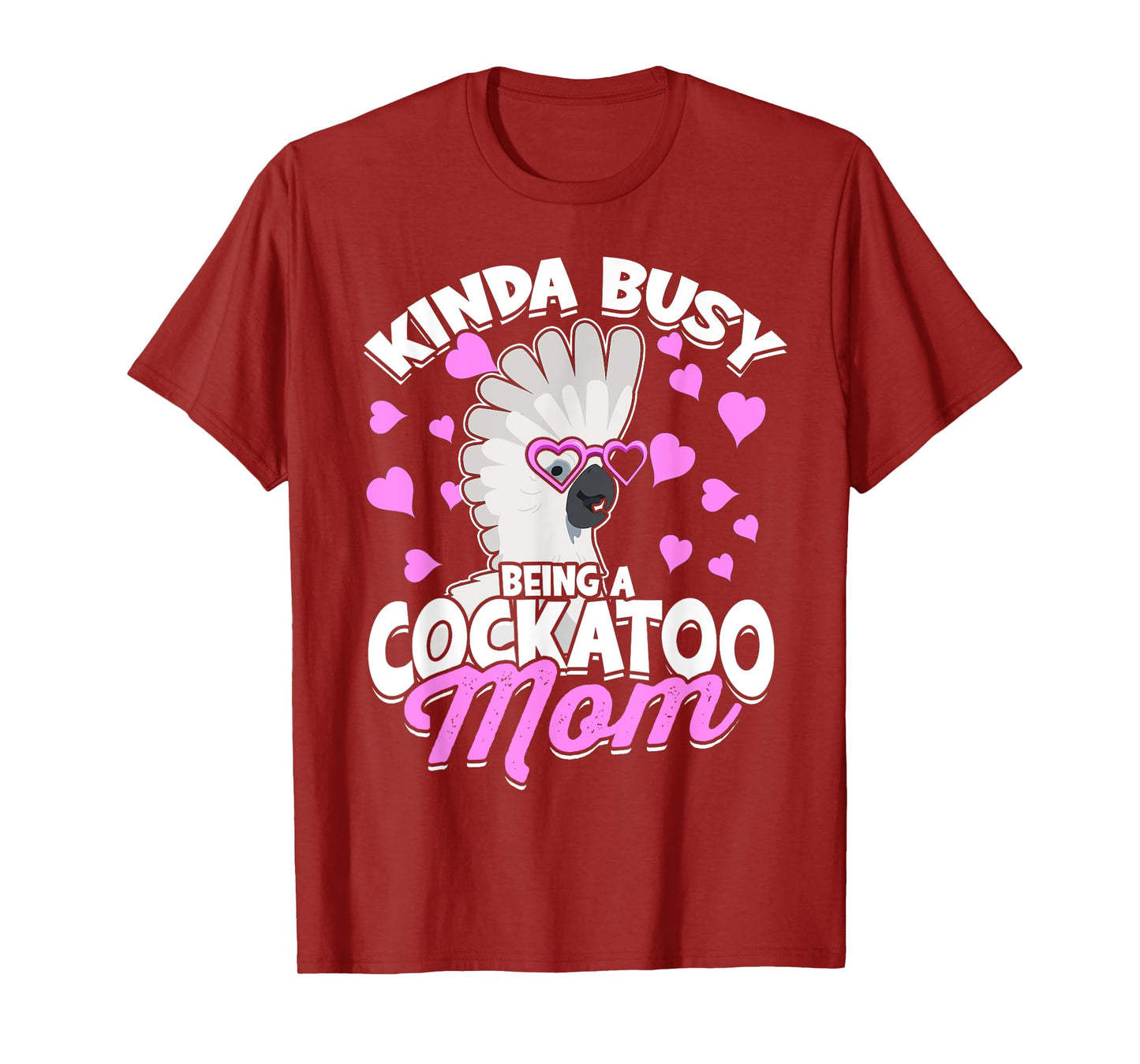 Kinda Busy Being A Cockatoo Mom Parrot Pet Umbrella Cockatoo T-Shirt