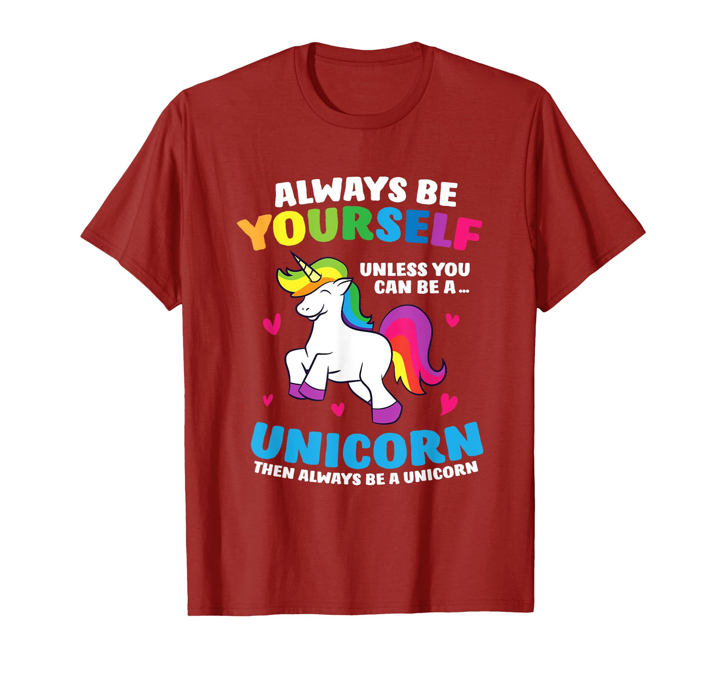 Always Be Yourself Unless You Can Be A Unicorn T-Shirt
