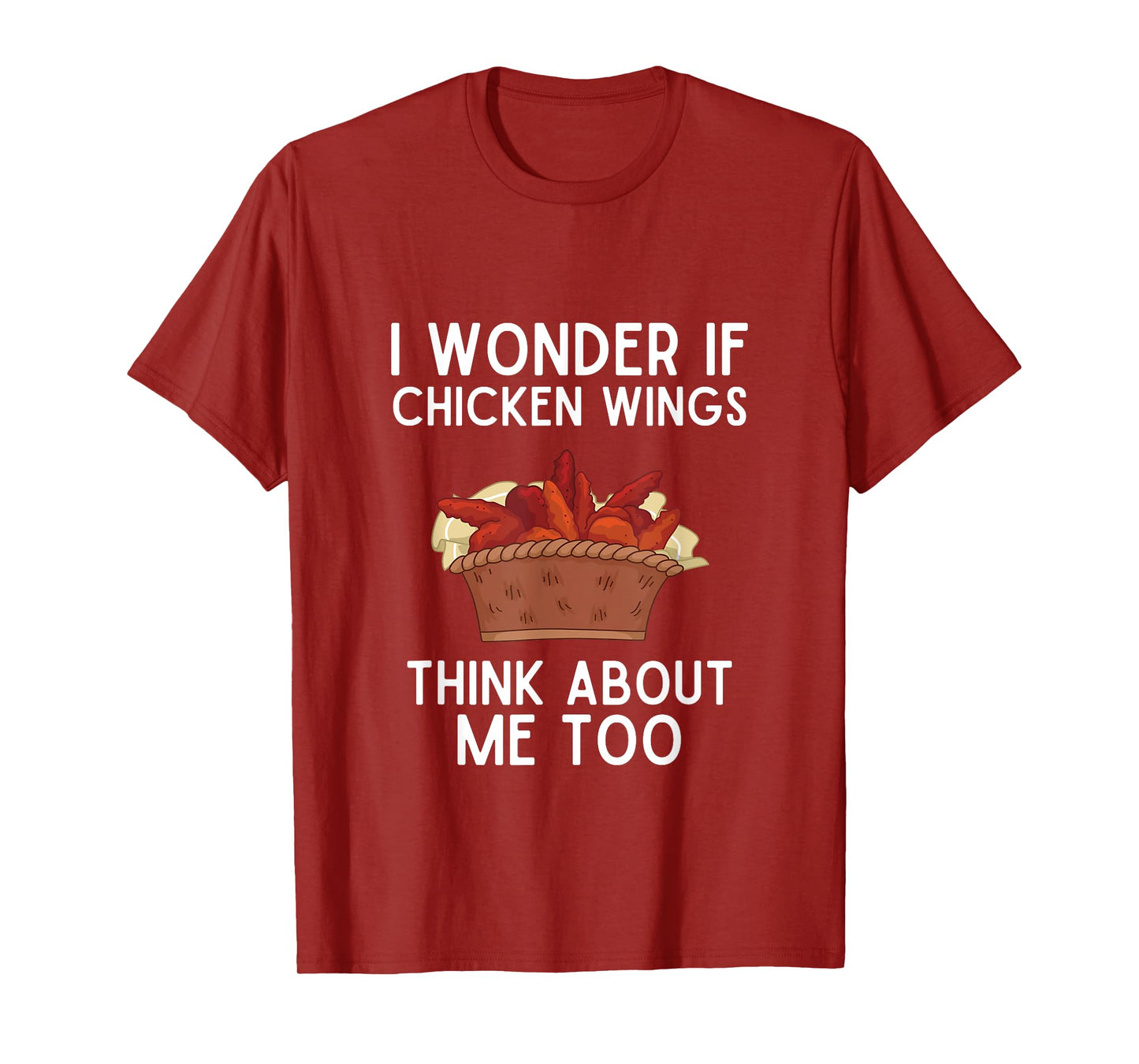 I Wonder If Chicken Wings Think About Me Too Shirt Wings T-Shirt